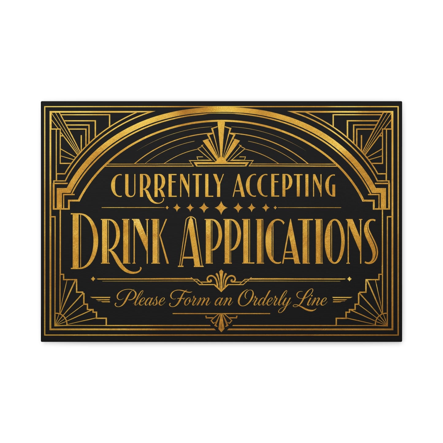 "Currently Accepting Drink Applications" Canvas Wall Art - Art Deco Typography Bar Sign, Black And Gold Humor Decor, Vintage Cocktail Lounge Style, Home Bar Accent - Ready to Hang - Tavern Wall Decor