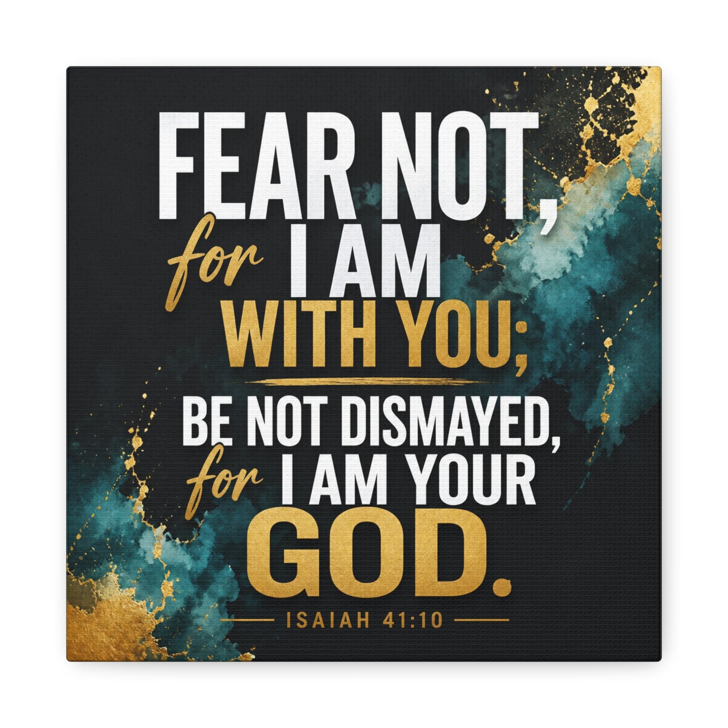"Fear Not, For I Am With You, Be Not Dismayed, For I Am Your God. Isaiah 41:10" Christian Canvas Wall Art - Teal Gold Scripture Quote Print - Inspirational Bedroom Decor - Living Room Wall Decor