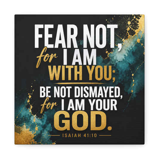 "Fear Not, For I Am With You, Be Not Dismayed, For I Am Your God. Isaiah 41:10" Christian Canvas Wall Art - Teal Gold Scripture Quote Print - Inspirational Bedroom Decor - Living Room Wall Decor