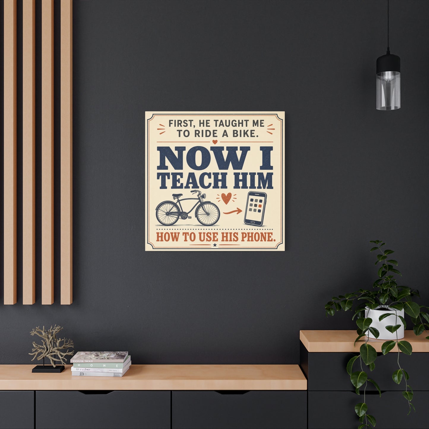 "First, He Taught Me To Ride A Bike. Now I Teach Him How To Use His Phone." Quote Canvas Wall Art - Vintage Father Son Humor Print - Rustic Typography Decor For Living Room, Office - Office Wall Art