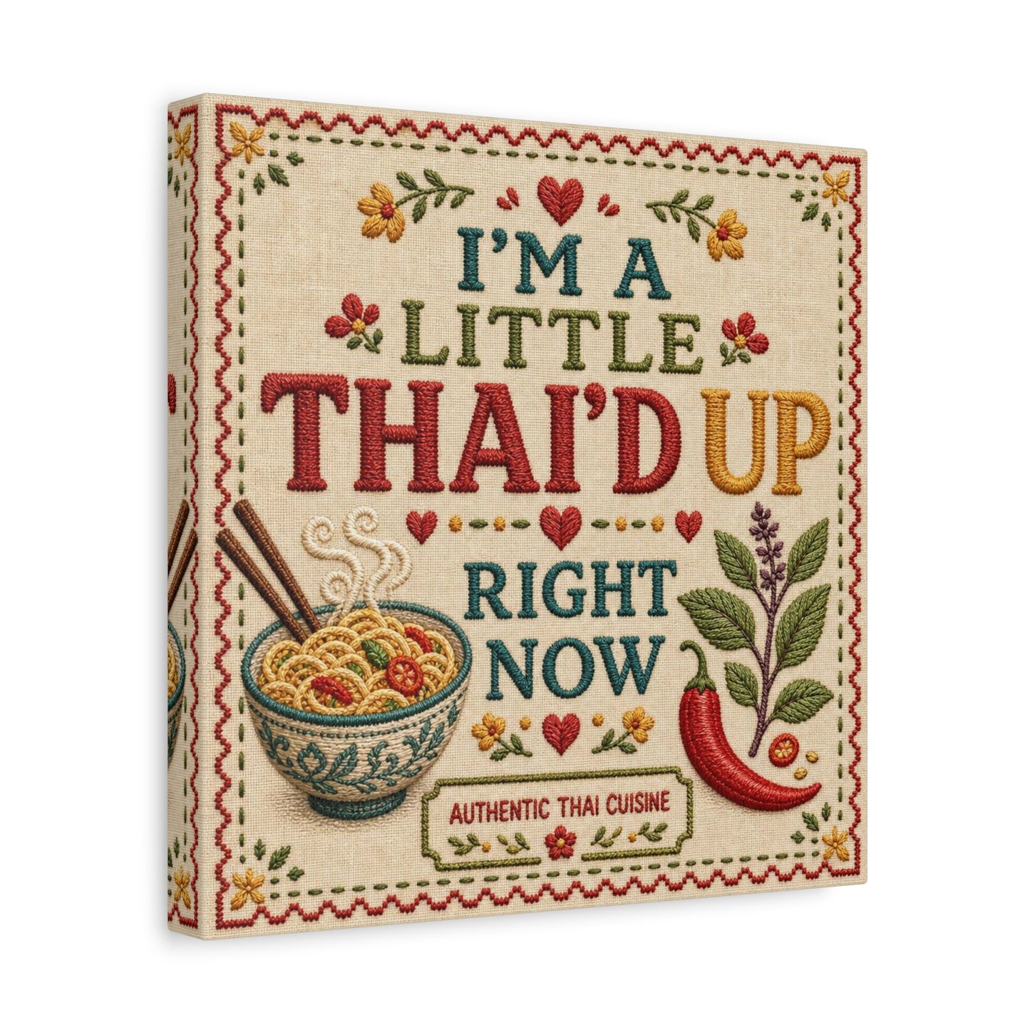 "I'M A LITTLE THAI'D UP RIGHT NOW" Canvas Wall Art - Embroidered Thai Cuisine Quote, Noodle Bowl And Chili Pepper Illustration - Vintage Kitchen Decor, Cafe Wall Decor, Typography Print