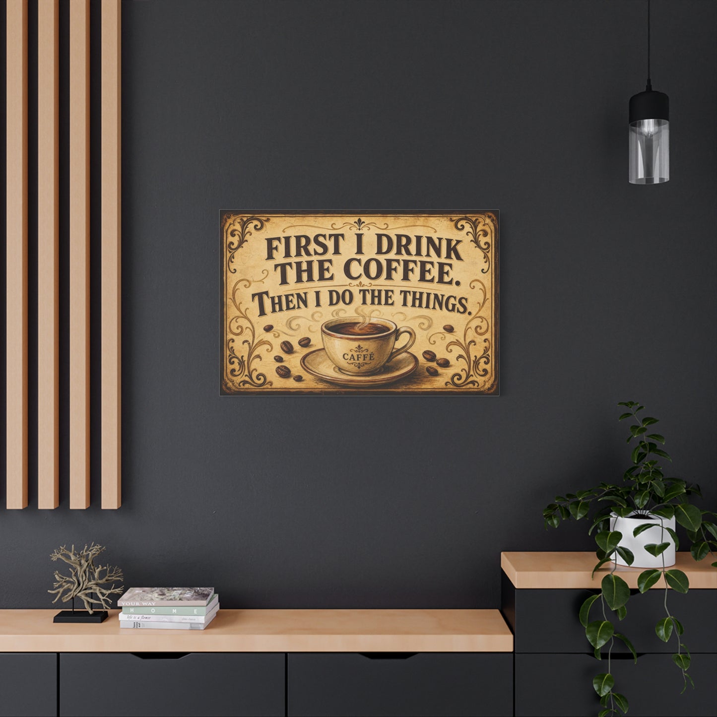 "First I Drink The Coffee. Then I Do The Things." Canvas Wall Art - Vintage Coffee Quote Print, Rustic Farmhouse Style, Cafe Wall Decor - Bistro Decor - Espresso Bar Sign - Gallery Wrapped Canvas
