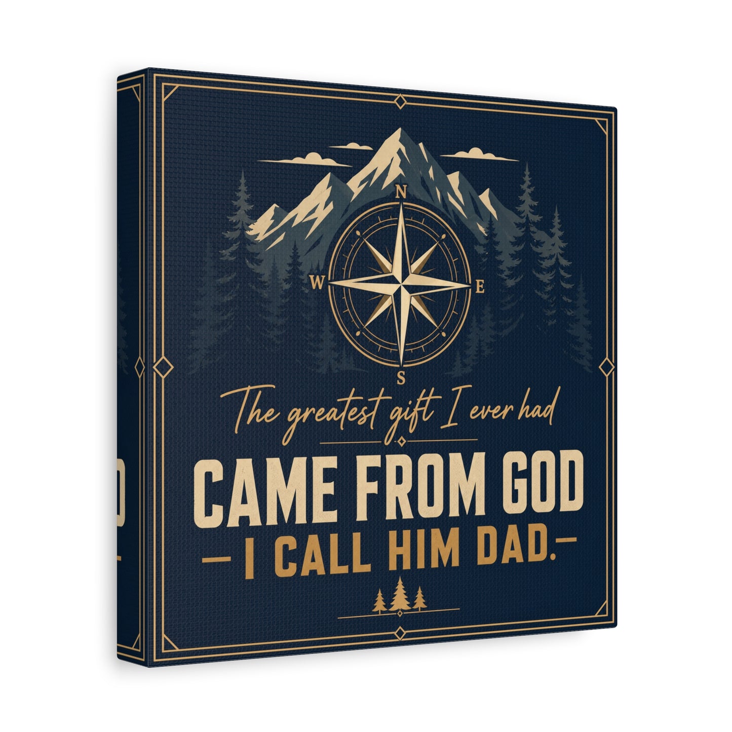 "The Greatest I Ever Had Came From God I Call Him Dad." Compass Mountain Canvas Wall Art - Rustic Typography Quote Decor - Navy Gold Forest Style - Office Wall Art - Bedroom Home Decoration