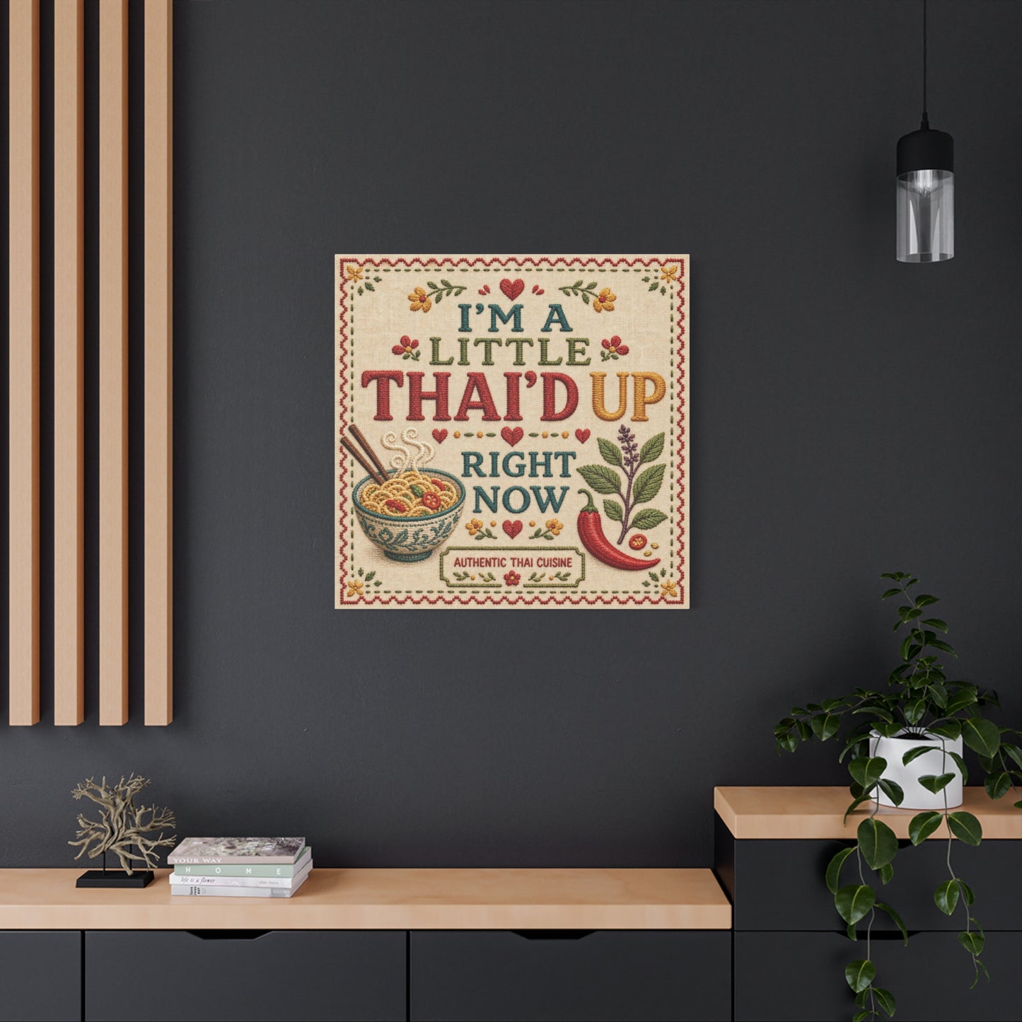 "I'M A LITTLE THAI'D UP RIGHT NOW" Canvas Wall Art - Embroidered Thai Cuisine Quote, Noodle Bowl And Chili Pepper Illustration - Vintage Kitchen Decor, Cafe Wall Decor, Typography Print