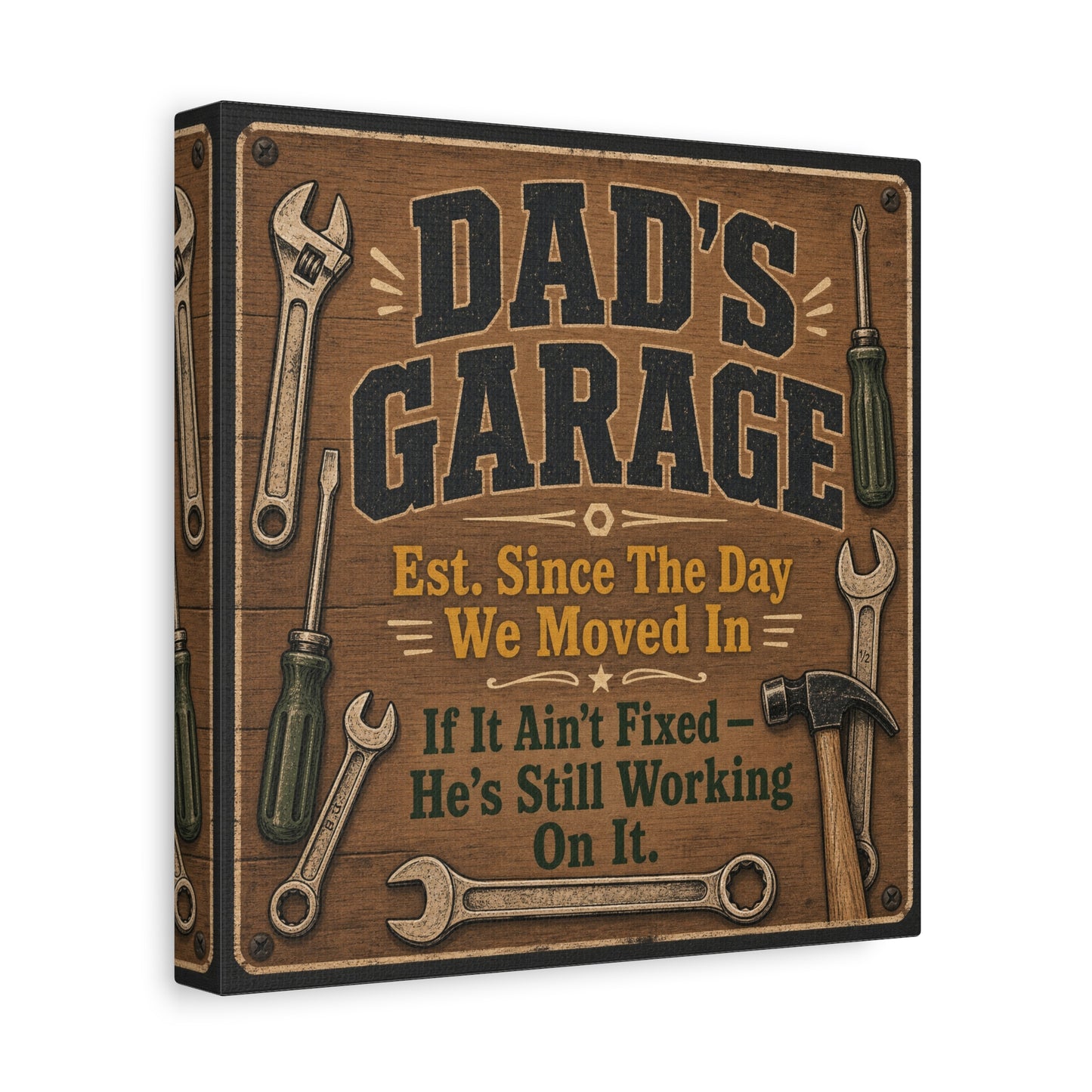 "Dad's Garage Est. Since The Day We Moved In If It Ain't Fixed He's Still Working On It" Canvas Wall Art - Rustic Workshop Sign, Vintage Tool Decor, Man Cave Garage Wall Hanging - Ready to Hang