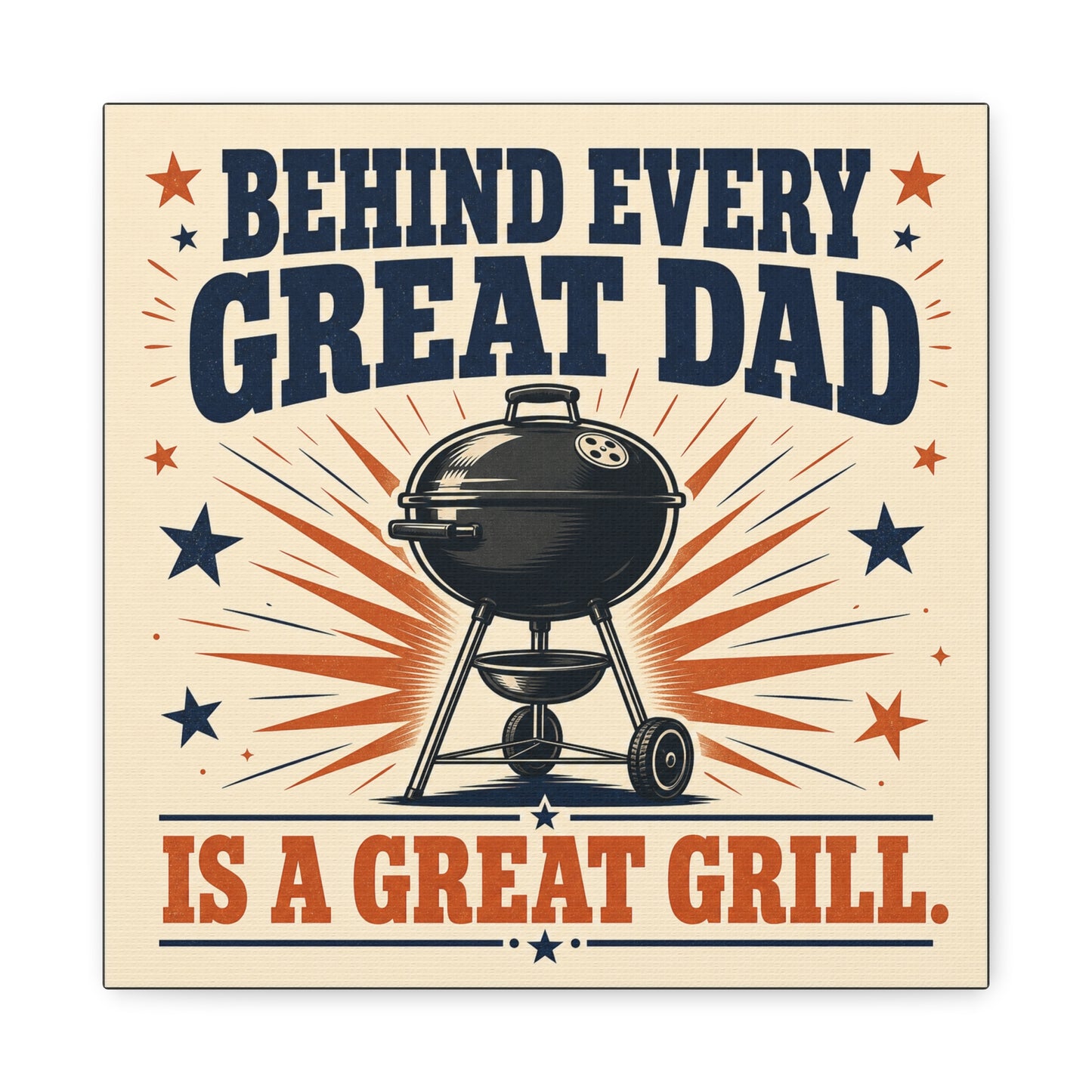 "Behind Every Great Dad Is A Great Grill." Funny Dad Grill Canvas Wall Art - Vintage Patriotic BBQ Quote Print - Rustic Kitchen Decor - Man Cave Wall Hanging - Ready to Hang - Bedroom Home Decoration