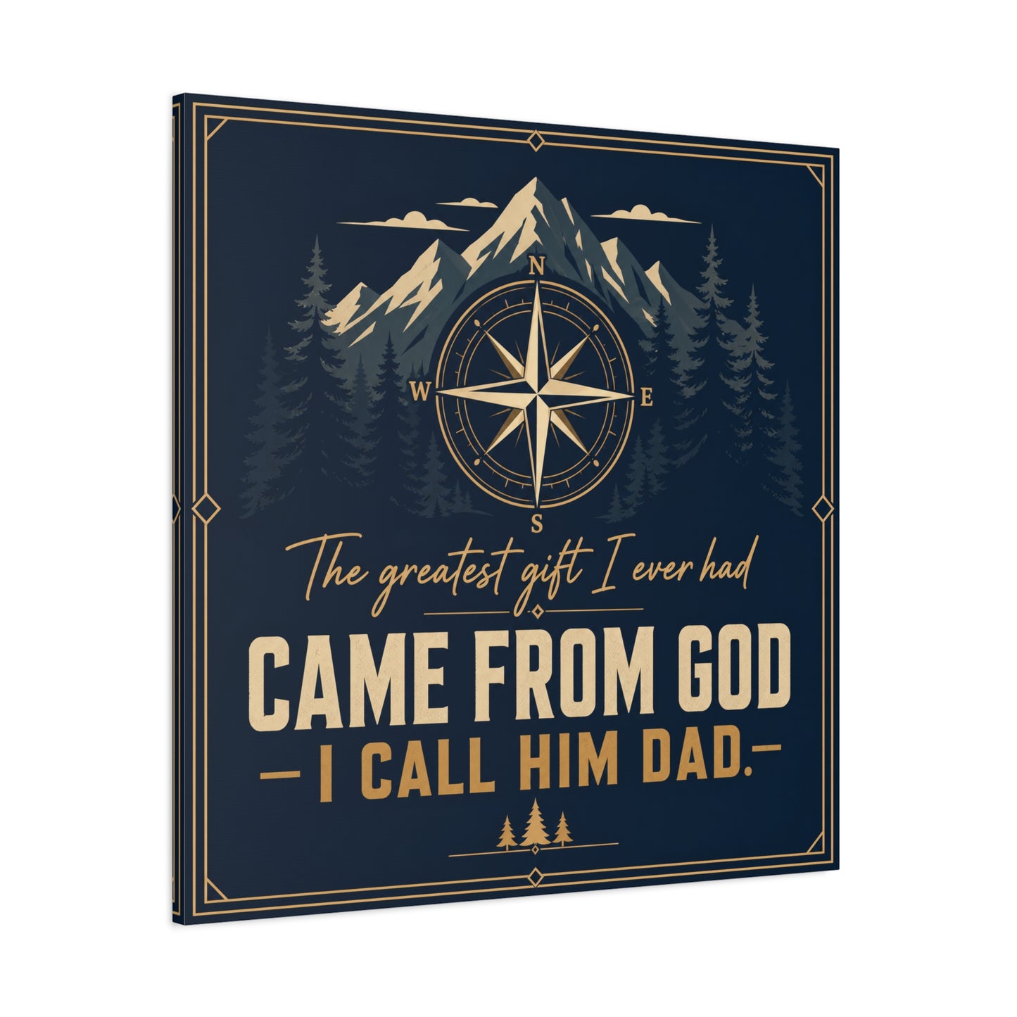 "The Greatest I Ever Had Came From God I Call Him Dad." Compass Mountain Canvas Wall Art - Rustic Typography Quote Decor - Navy Gold Forest Style - Office Wall Art - Bedroom Home Decoration