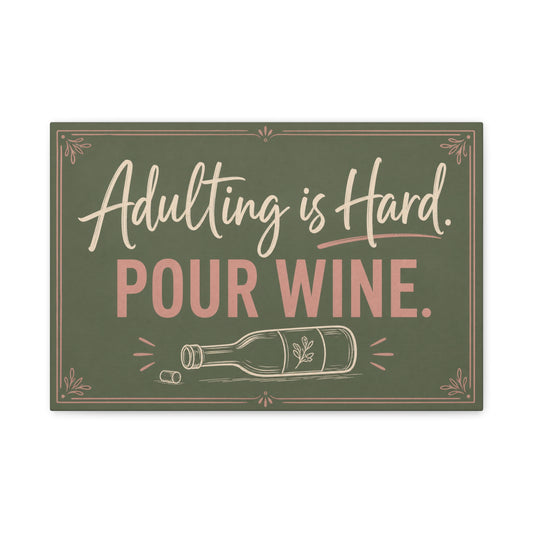 "Adulting Is Hard. Pour Wine." Funny Quote Canvas Wall Art - Sage Green Pink Typography Wine Bottle Print - Rustic Modern Wall Decor For Bar Cart - Ready to Hang - Cocktail Lounge Decor