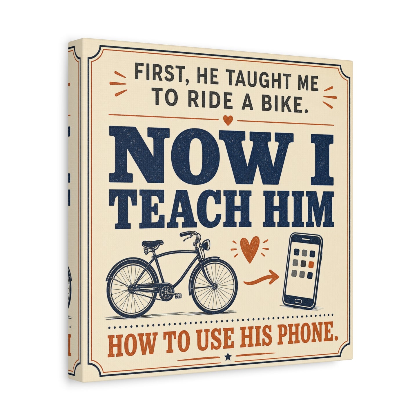 "First, He Taught Me To Ride A Bike. Now I Teach Him How To Use His Phone." Quote Canvas Wall Art - Vintage Father Son Humor Print - Rustic Typography Decor For Living Room, Office - Office Wall Art