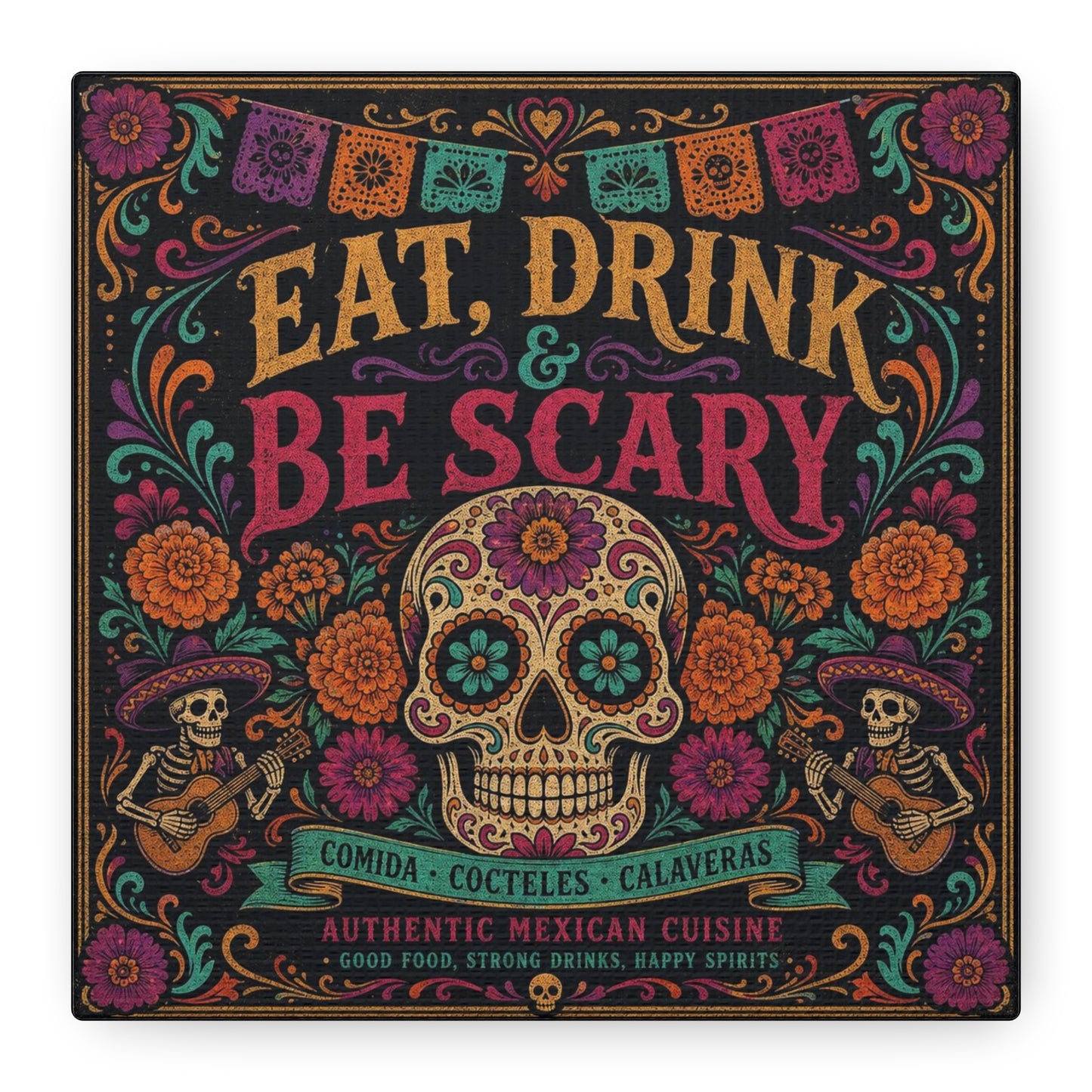 "Eat, Drink Be Scary" Typography Canvas Wall Art - Day Of The Dead Sugar Skull, Floral Folk Illustration - Colorful Mexican Restaurant Decor - Cafe Wall Decor, Bar Accent - Gallery Wrapped Canvas