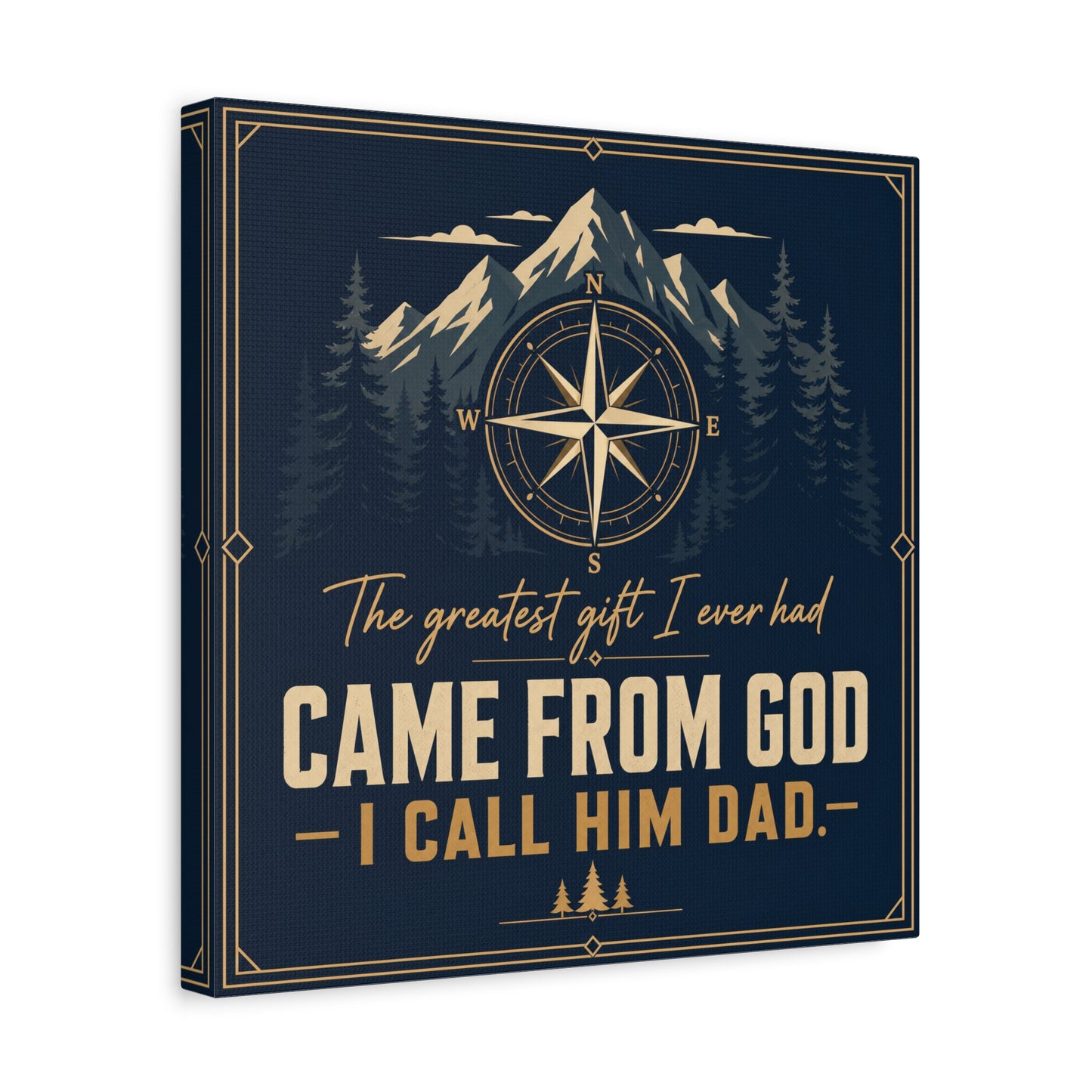 "The Greatest I Ever Had Came From God I Call Him Dad." Compass Mountain Canvas Wall Art - Rustic Typography Quote Decor - Navy Gold Forest Style - Office Wall Art - Bedroom Home Decoration