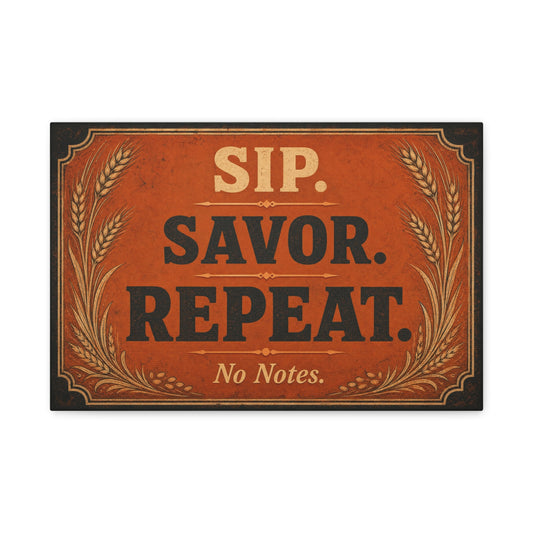 "Sip. Savor. Repeat. No Notes." Typography Canvas Wall Art - Vintage Bar Decor - Rustic Farmhouse Style - Ready to Hang Wall Hanging - Cocktail Lounge Decor - Speakeasy Style Sign - Matte Finish Print