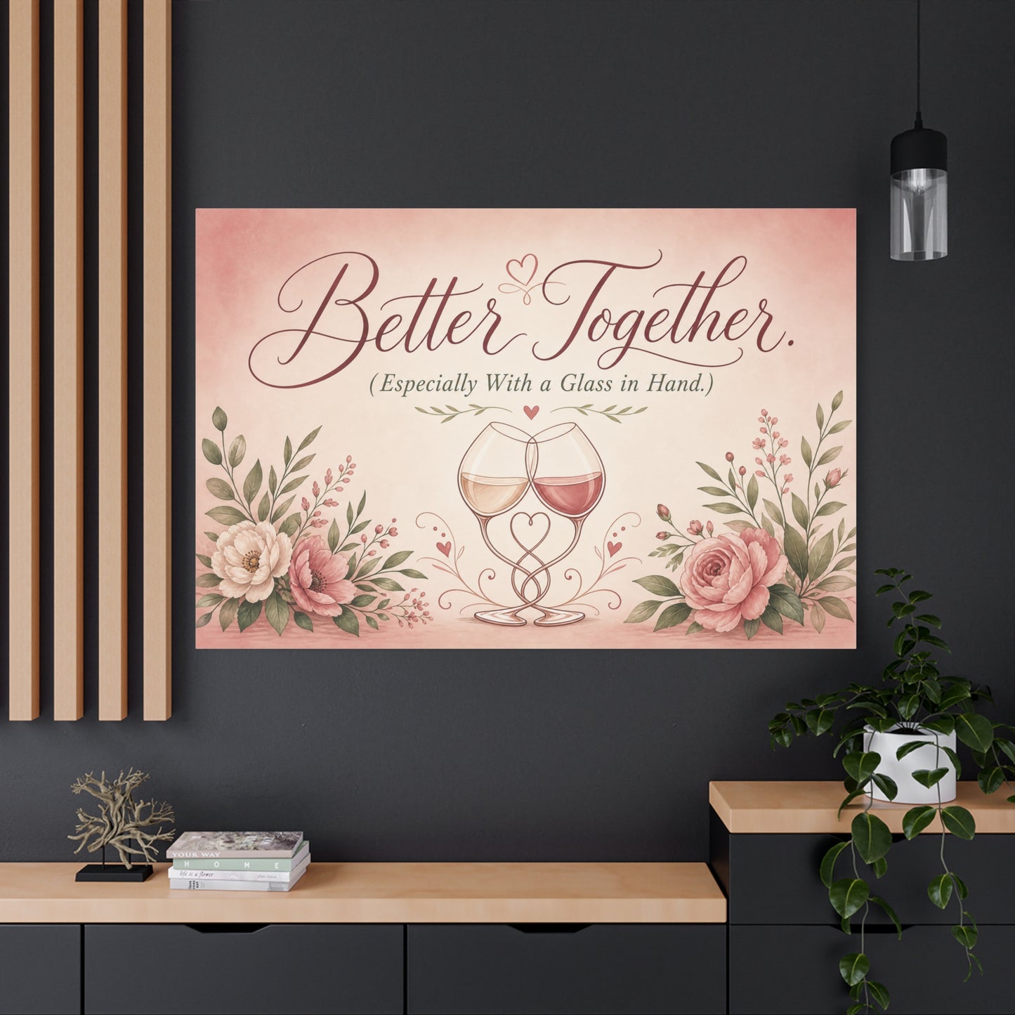 "Better Together. (Especially With a Glass in Hand.)" Canvas Wall Art - Romantic Wine Glass Quote Print, Pink Floral Typography Decor, Bedroom Wall Hanging - Bedroom Home Decoration - Ready to Hang