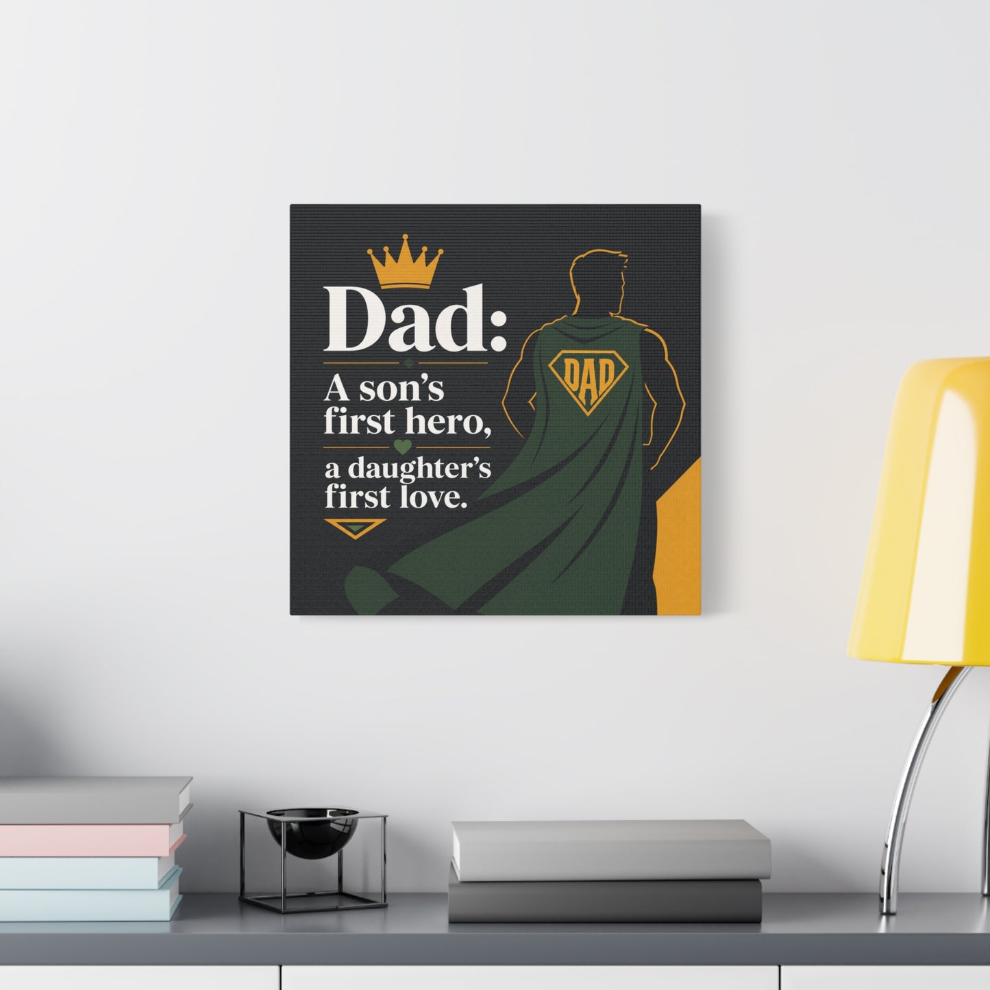 "Dad: A Son's First Hero, A Daughter's First Love." Canvas Wall Art - Superhero Father Quote Print, Black Gold Green Typography, Modern Family Room Decor - Living Room Wall Decor - Ready to Hang