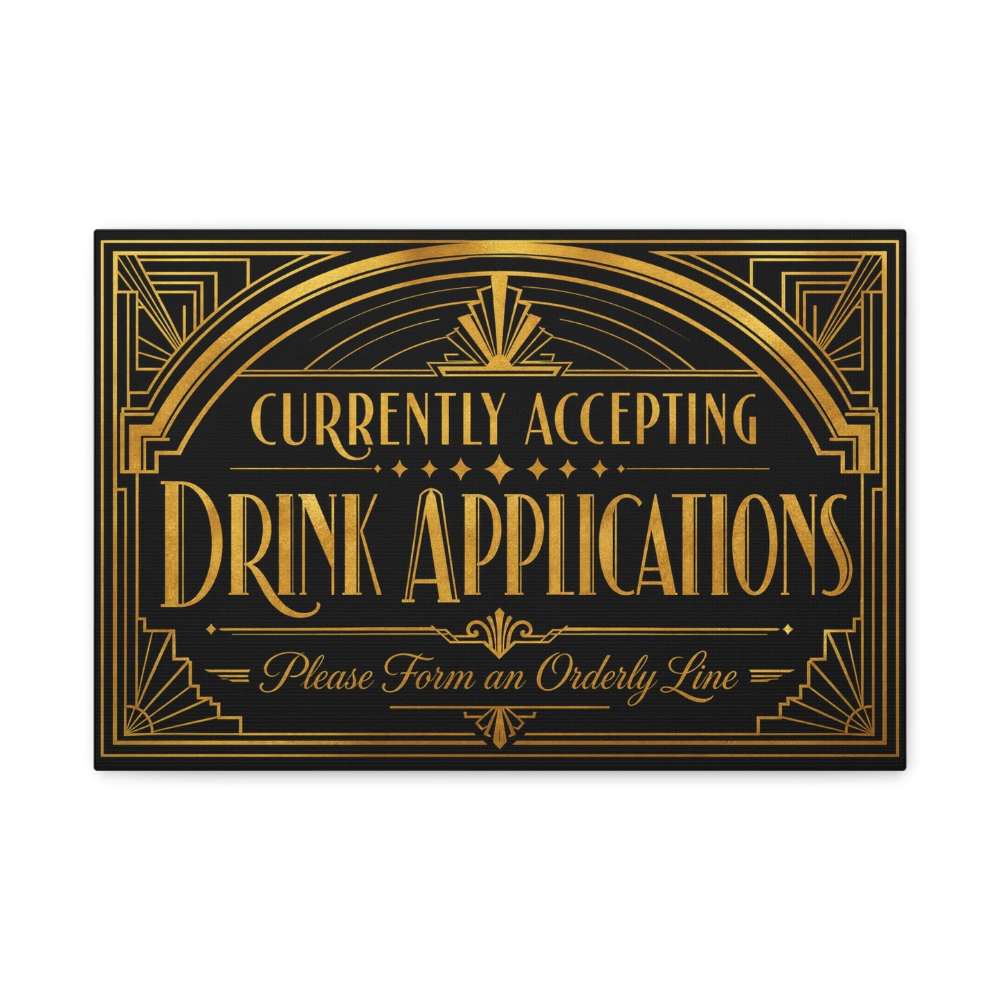 "Currently Accepting Drink Applications" Canvas Wall Art - Art Deco Typography Bar Sign, Black And Gold Humor Decor, Vintage Cocktail Lounge Style, Home Bar Accent - Ready to Hang - Tavern Wall Decor