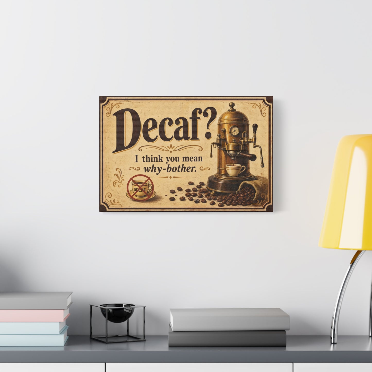 "Decaf I Think You Mean Why-Bother" Coffee Canvas Wall Art - Vintage Espresso Machine, Retro Cafe Humor - Matte Cotton Print - Coffee Bar Decoration - Cafe Wall Art - Bistro Decor - Espresso Bar Sign