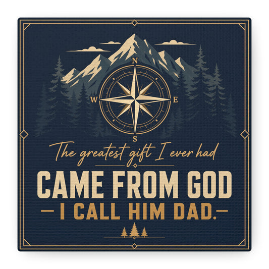 "The Greatest I Ever Had Came From God I Call Him Dad." Compass Mountain Canvas Wall Art - Rustic Typography Quote Decor - Navy Gold Forest Style - Office Wall Art - Bedroom Home Decoration