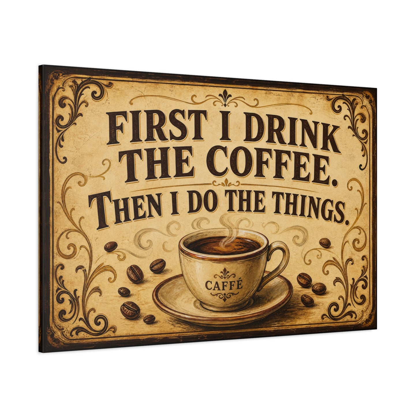 "First I Drink The Coffee. Then I Do The Things." Canvas Wall Art - Vintage Coffee Quote Print, Rustic Farmhouse Style, Cafe Wall Decor - Bistro Decor - Espresso Bar Sign - Gallery Wrapped Canvas