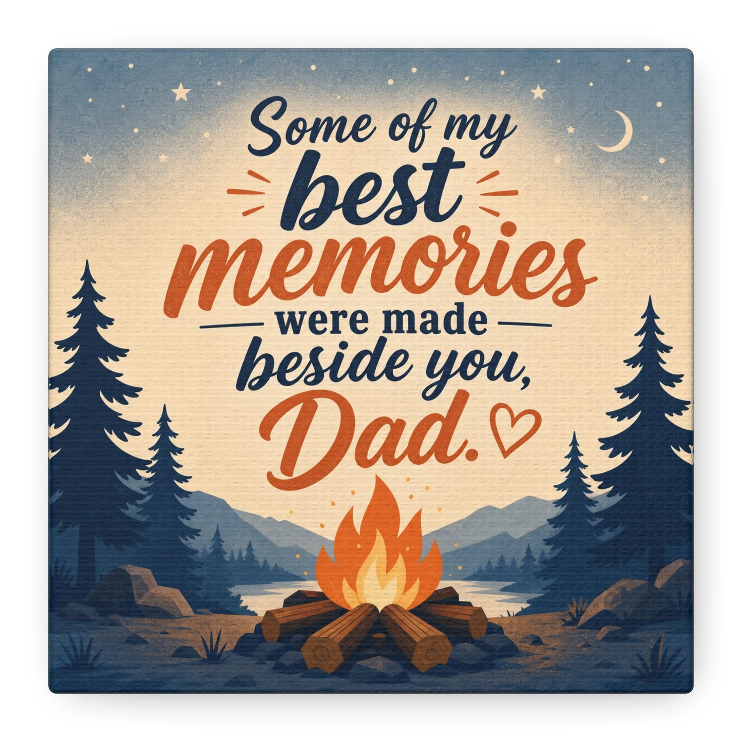 "Some Of My Memories Were Made Beside You, Dad" Canvas Wall Art - Campfire Lake Forest Quote Print - Rustic Cabin Style - Bedroom Home Decoration, Living Room Accent - Living Room Wall Decor