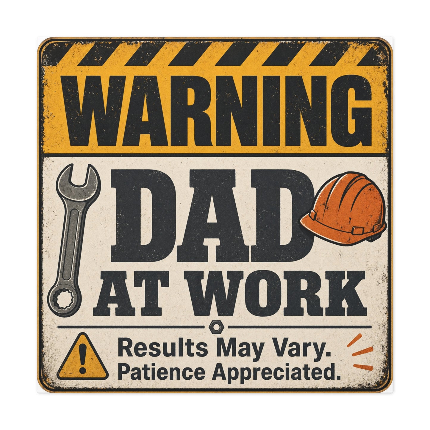 "Warning Dad At Work Results May Vary Patience Appreciated" Canvas Wall Art - Vintage Construction Sign, Wrench And Hard Hat - Rustic Workshop Decor - Office Wall Art - Bedroom Home Decoration