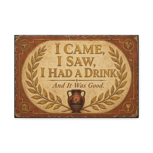 "I Came, I Saw, I Had A Drink And It Was Good." Canvas Wall Art - Vintage Roman Humor Quote Decor, Classical Laurel Amphora Design - Rustic Typography Style For Bar - Ready to Hang - Pub Wall Art