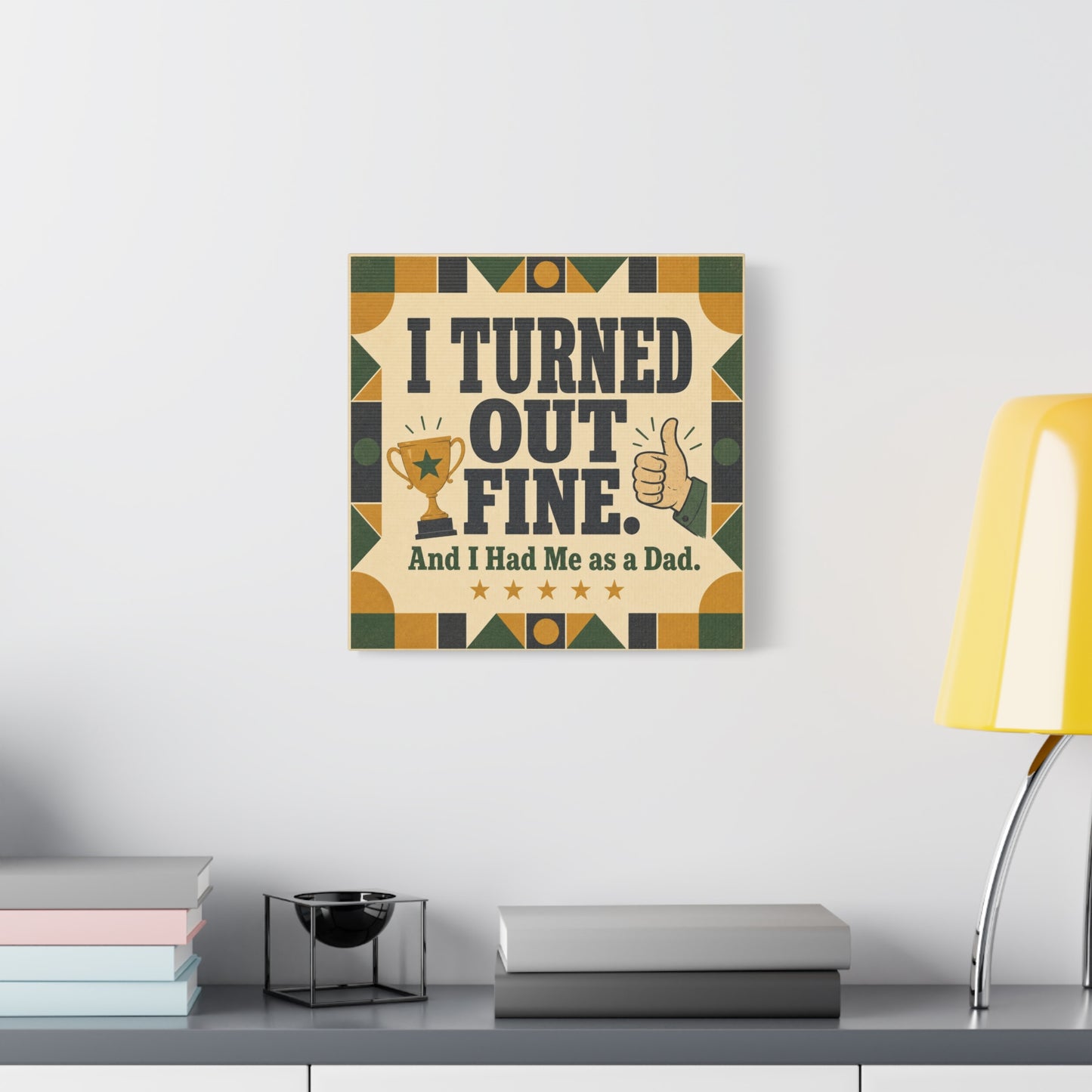 "I Turned Out Fine. And I Had Me As a Dad." Funny Dad Canvas Wall Art - Retro Typography Trophy Thumbs Up Design - Vintage Style Quote Print - Office Wall Art - Bedroom Home Decoration - Ready to Hang