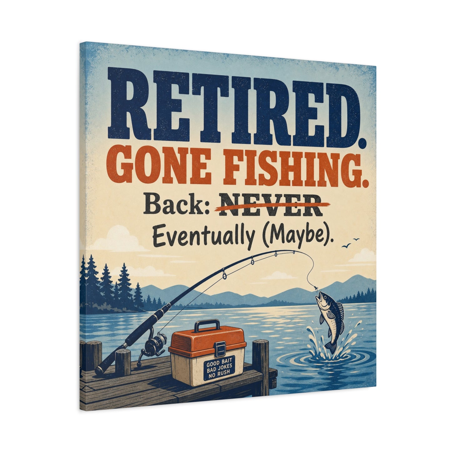 "Retired. Gone Fishing. Back: NEVER Eventually Maybe." Canvas Wall Art - Rustic Lake Fishing Quote Print, Vintage Dock Cabin Decor, Lodge Wall Hanging, Man Cave Office Accent - Bedroom Home Decoration