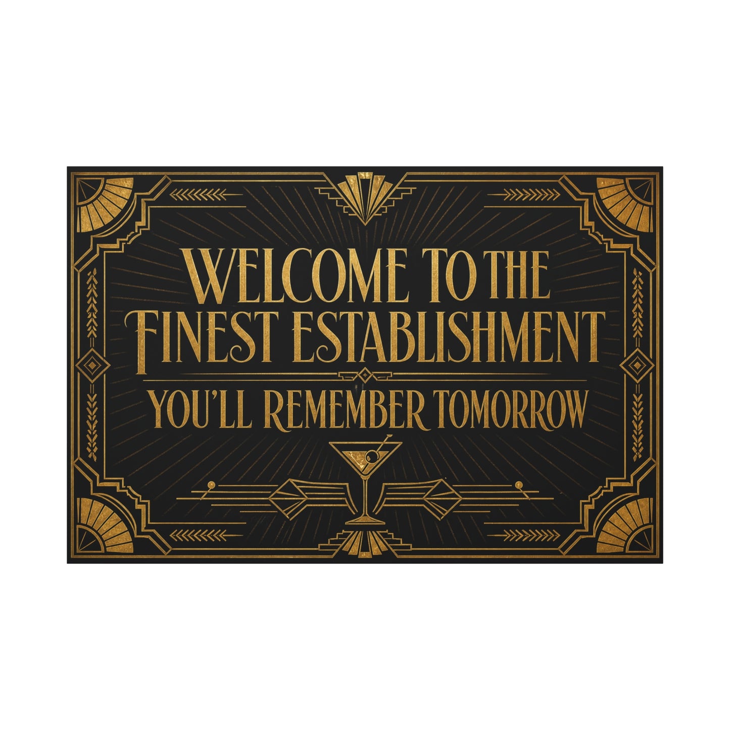 "Welcome To The Finest Establishment You'll Remember Tomorrow" Canvas Wall Art - Art Deco Typography Cocktail Lounge Decor - Black And Gold Vintage Style - Ready to Hang - Tavern Wall Decor