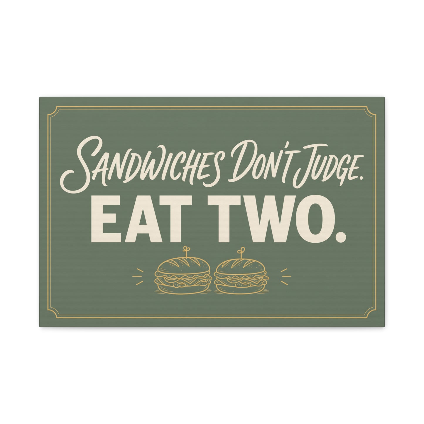 "Sandwiches Don't Judge. Eat Two." Funny Canvas Wall Art - Retro Typography Food Quote Print, Sage Green - Modern Farmhouse Style - Deli Wall Decor - Sandwich Shop Sign - Diner Decor - Ready to Hang