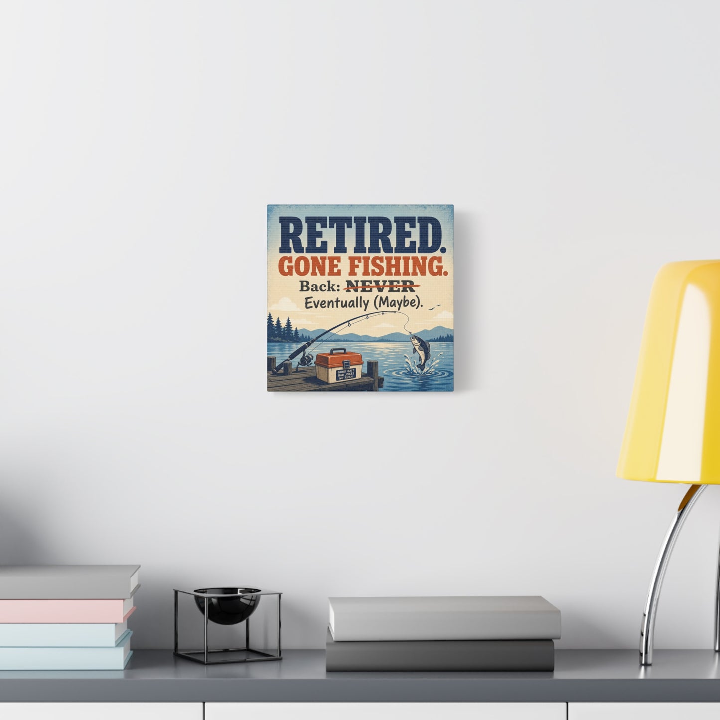 "Retired. Gone Fishing. Back: NEVER Eventually Maybe." Canvas Wall Art - Rustic Lake Fishing Quote Print, Vintage Dock Cabin Decor, Lodge Wall Hanging, Man Cave Office Accent - Bedroom Home Decoration