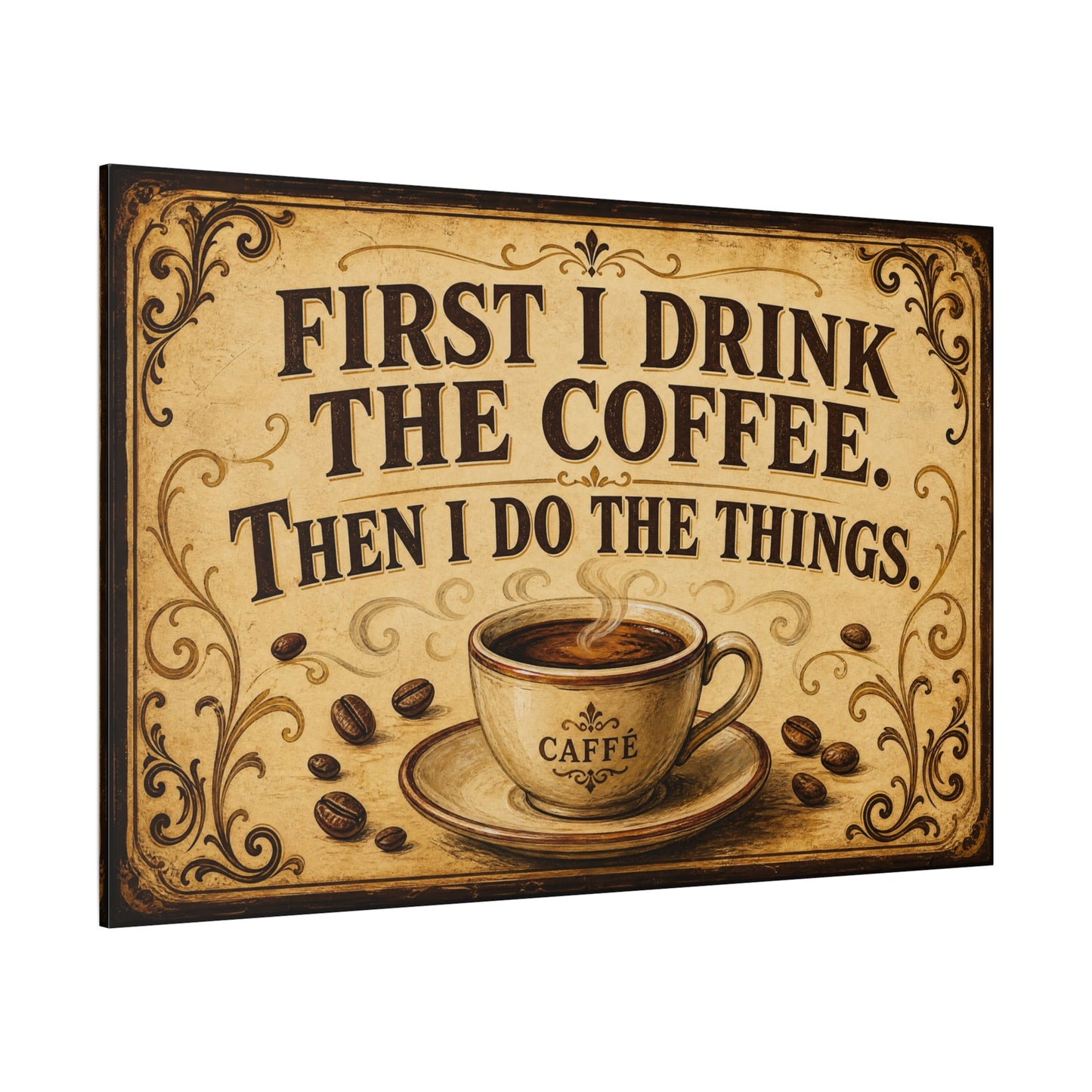 "First I Drink The Coffee. Then I Do The Things." Canvas Wall Art - Vintage Coffee Quote Print, Rustic Farmhouse Style, Cafe Wall Decor - Bistro Decor - Espresso Bar Sign - Gallery Wrapped Canvas