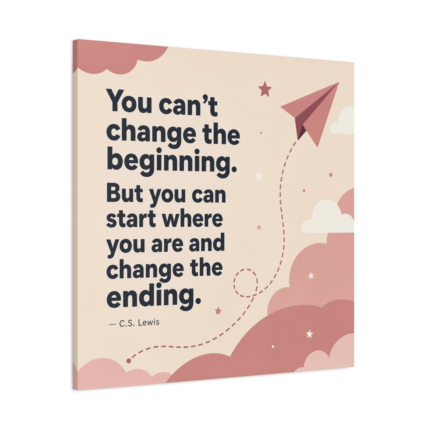 "You Can’t Change The Beginning. But You Can Start Where You Are And Change The Ending." C.S. Lewis Canvas Wall Art - Inspirational Typography Print - Modern Bedroom Home Decoration - Office Wall Art