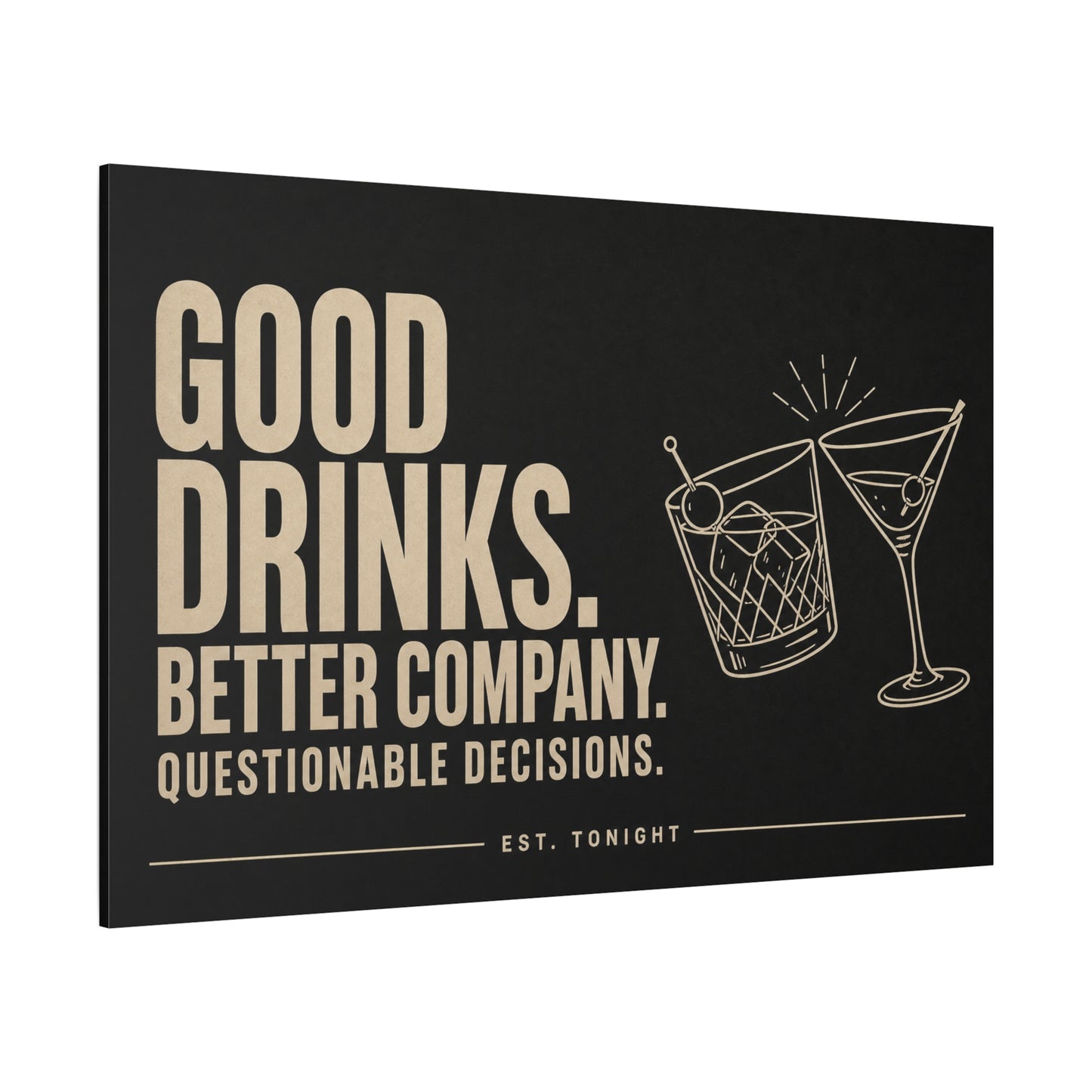 "Good Drinks. Better Company. Questionable Decisions. Est. Tonight" Canvas Wall Art - Cocktail Quote Bar Decor, Black Typography Print, Modern Lounge Wall Hanging - Cocktail Lounge Decor