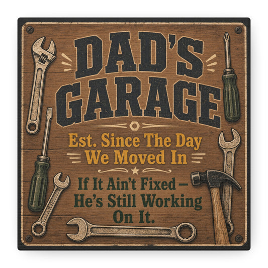 "Dad's Garage Est. Since The Day We Moved In If It Ain't Fixed He's Still Working On It" Canvas Wall Art - Rustic Workshop Sign, Vintage Tool Decor, Man Cave Garage Wall Hanging - Ready to Hang