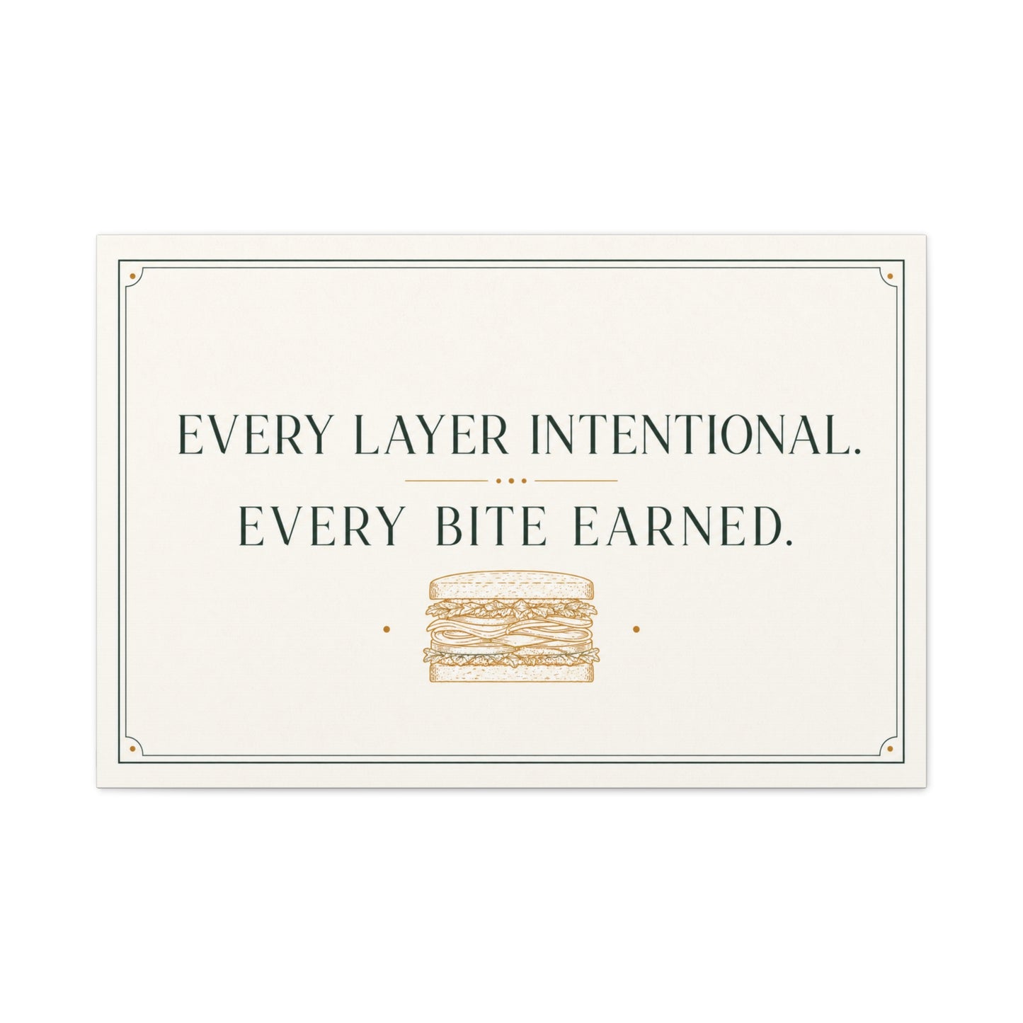 "Every Layer Intentional. Every Bite Earned." Sandwich Canvas Wall Art - Typography Decor, Minimalist Food Quote Print, Modern Decoration - Ready to Hang - Deli Wall Decor - Sandwich Shop Sign