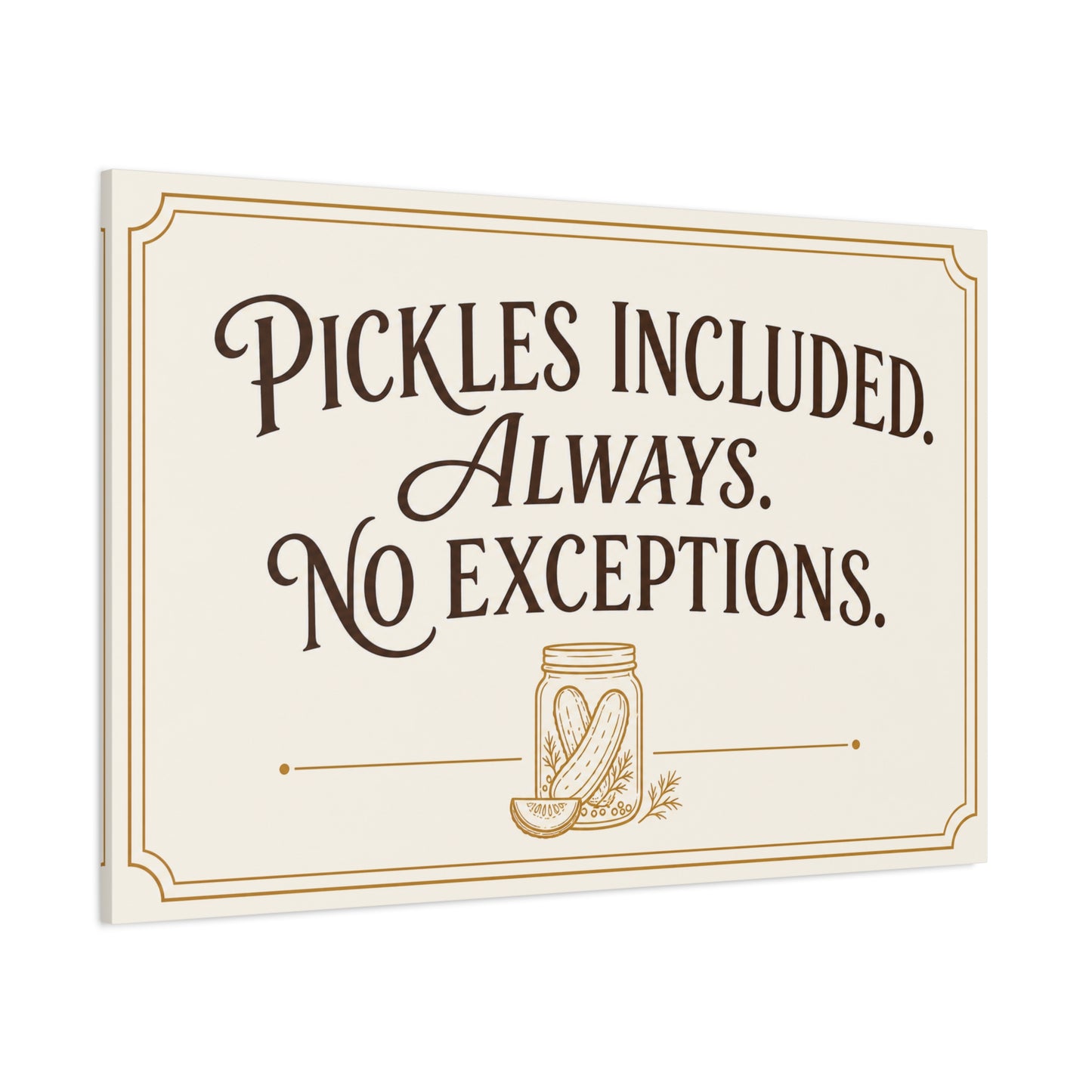 "Pickles Included. Always. No Exceptions." Funny Pickle Canvas Wall Art - Vintage Typography Kitchen Decor, Rustic Farmhouse Quote Print, Dining Room Wall Hanging - Ready to Hang - Ready to Hang