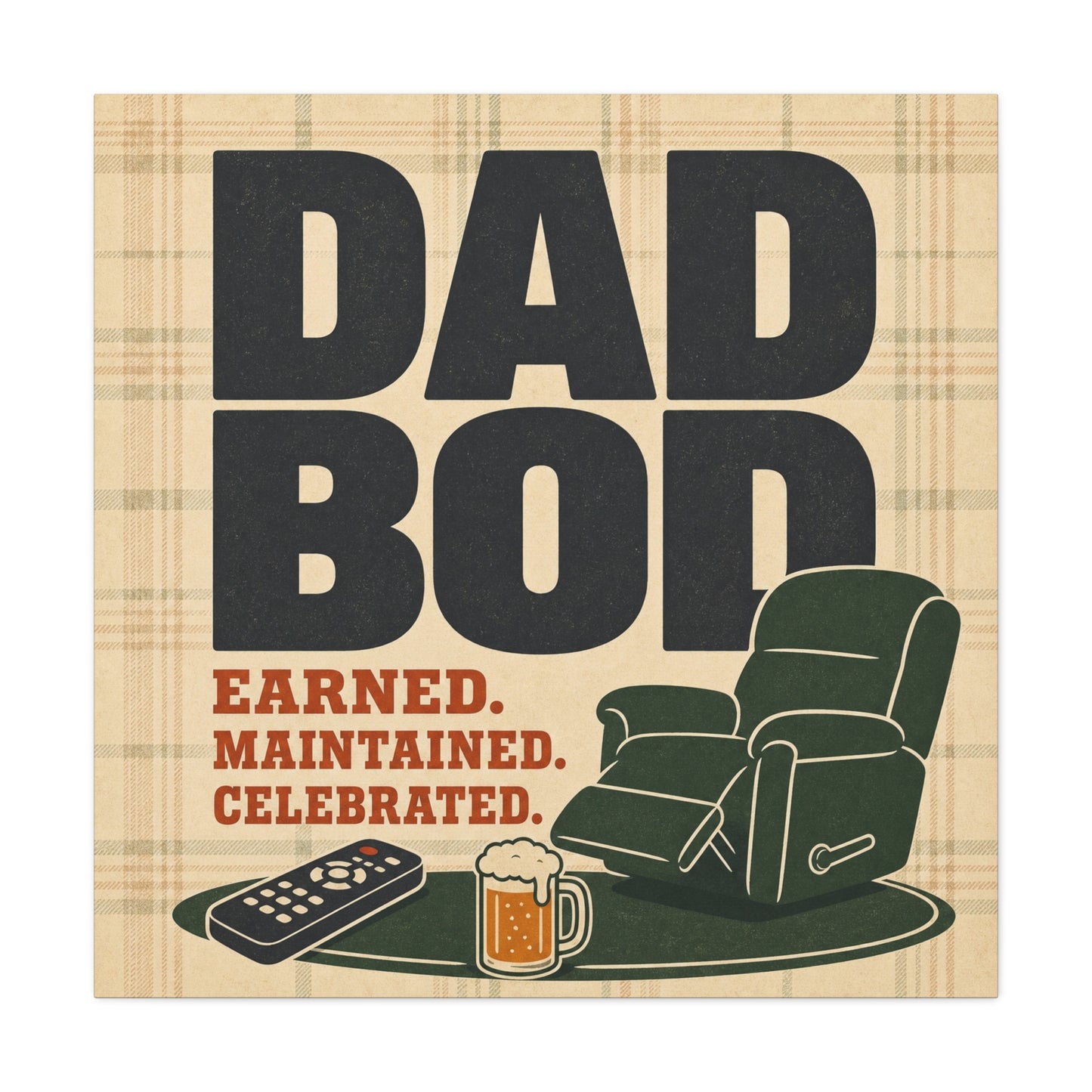 "Dad Bod Earned. Maintained. Celebrated." Typography Canvas Wall Art - Plaid Recliner Beer Remote Design - Rustic Farmhouse Style - Living Room Wall Decor, Man Cave Home Decoration - Ready to Hang