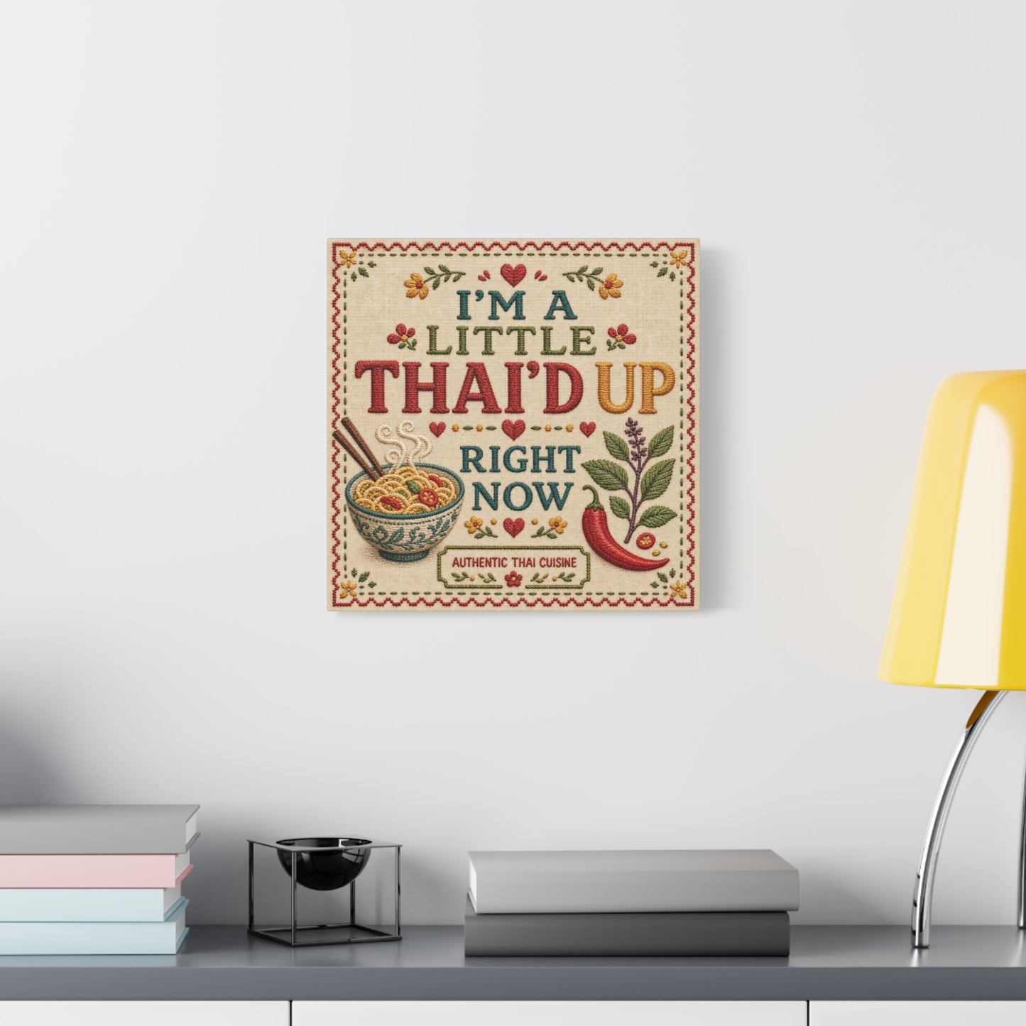 "I'M A LITTLE THAI'D UP RIGHT NOW" Canvas Wall Art - Embroidered Thai Cuisine Quote, Noodle Bowl And Chili Pepper Illustration - Vintage Kitchen Decor, Cafe Wall Decor, Typography Print