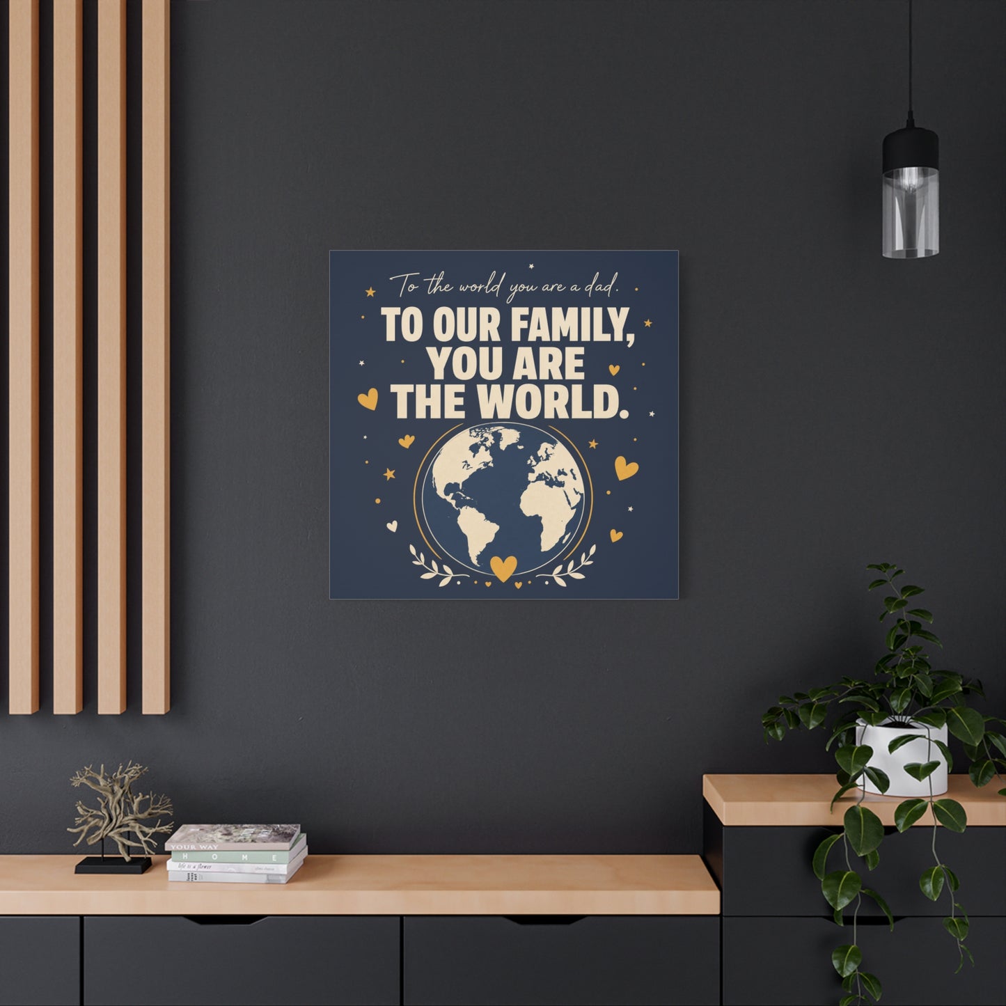 "To The World You Are A Dad. To Our Family, You Are The World." Canvas Wall Art - Father Quote Globe Typography Print - Navy Gold Modern Family Decor - HP Latex Print - Living Room Wall Decor
