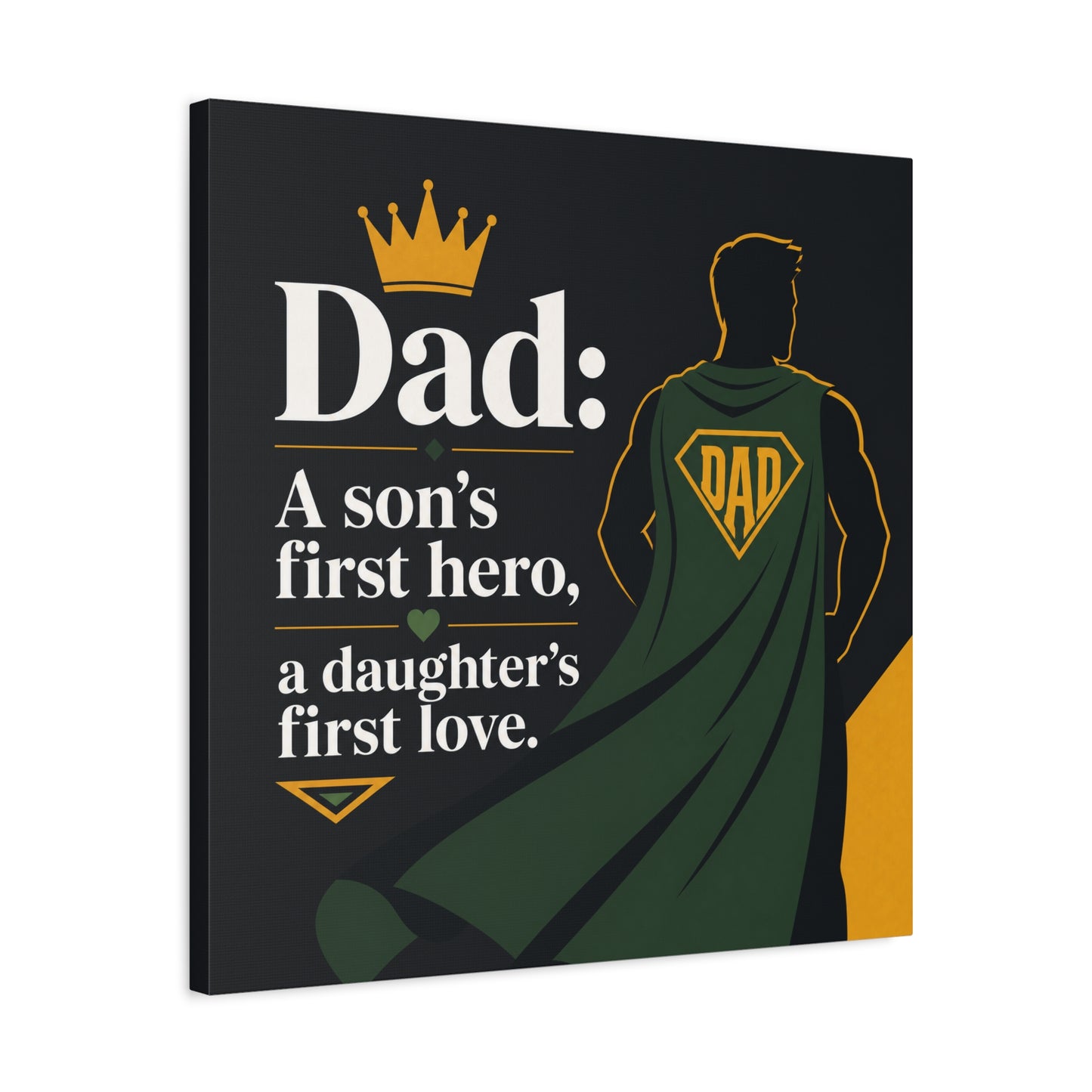 "Dad: A Son's First Hero, A Daughter's First Love." Canvas Wall Art - Superhero Father Quote Print, Black Gold Green Typography, Modern Family Room Decor - Living Room Wall Decor - Ready to Hang