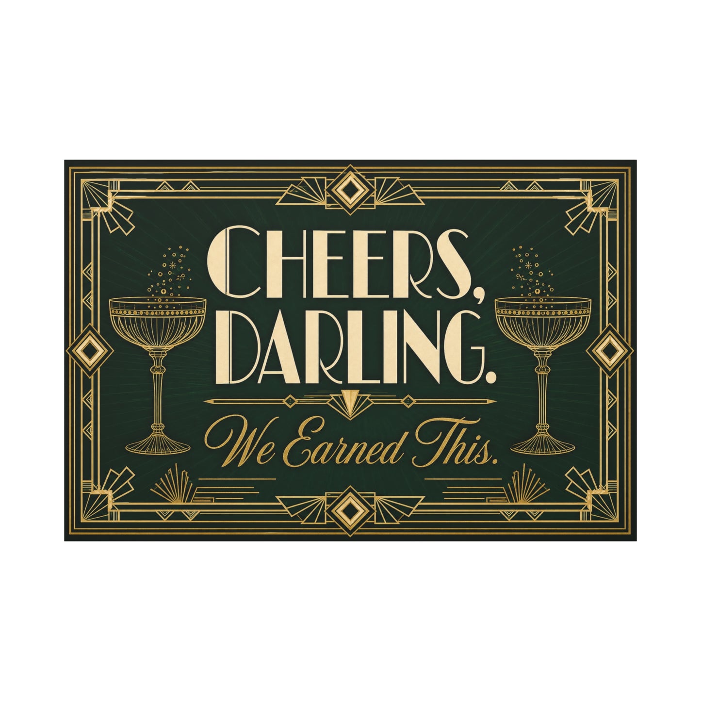"Cheers, Darling. We Earned This." Art Deco Cocktail Canvas Wall Art - Gold Champagne Coupe Quote Print - Vintage Glam Typography - Bar Cart Decor - Tavern Wall Decor - Speakeasy Style Sign