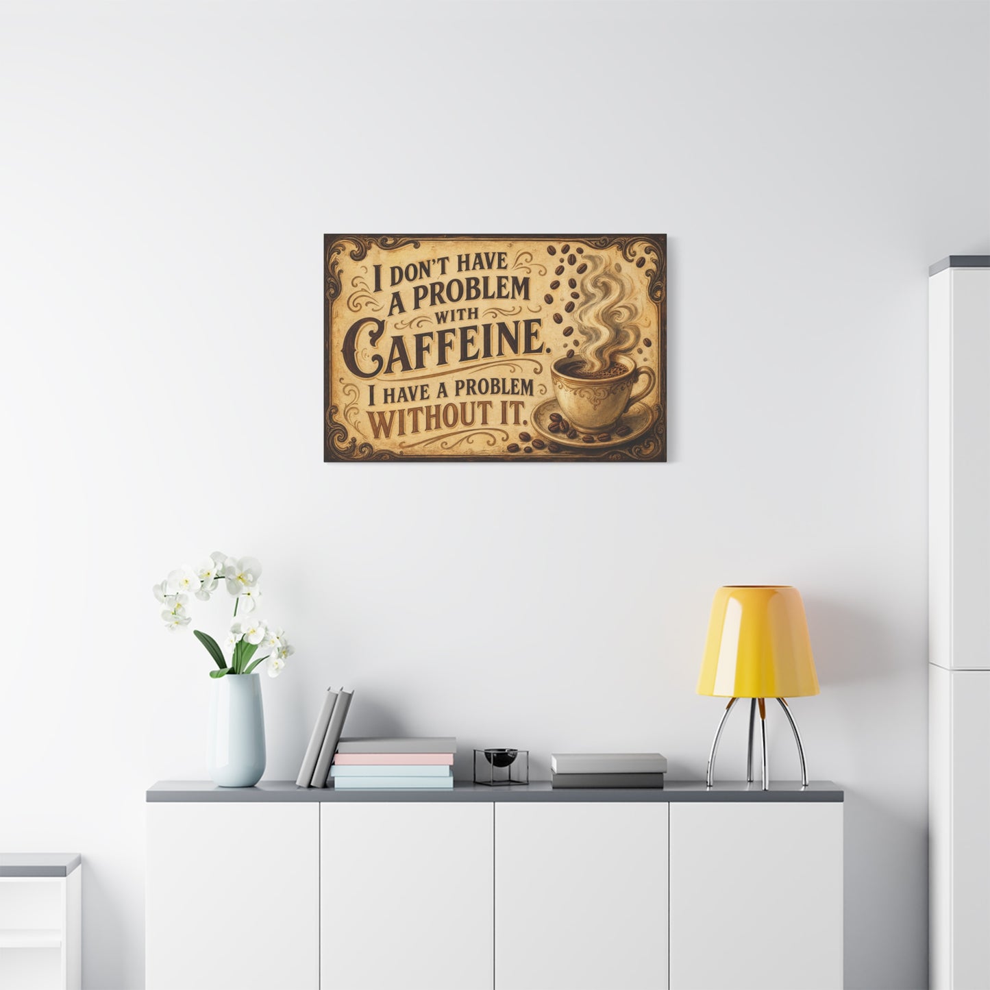 "I Don't Have A Problem With Caffeine. I Have A Problem Without It." Coffee Canvas Wall Art - Vintage Typography Decor, Rustic Cafe Style, Farmhouse Accent - Coffee Shop Decor - Cafe Wall Art