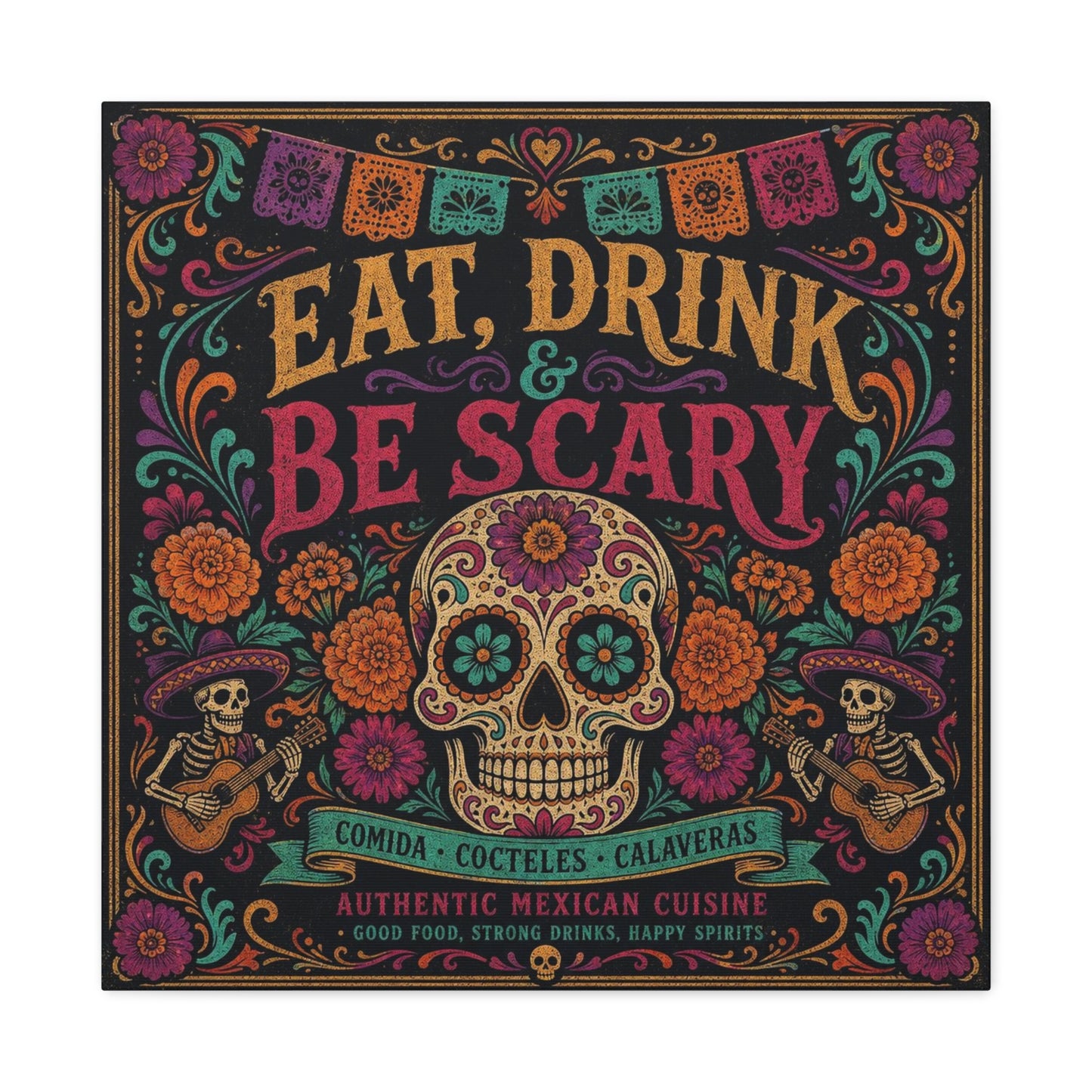 "Eat, Drink Be Scary" Typography Canvas Wall Art - Day Of The Dead Sugar Skull, Floral Folk Illustration - Colorful Mexican Restaurant Decor - Cafe Wall Decor, Bar Accent - Gallery Wrapped Canvas