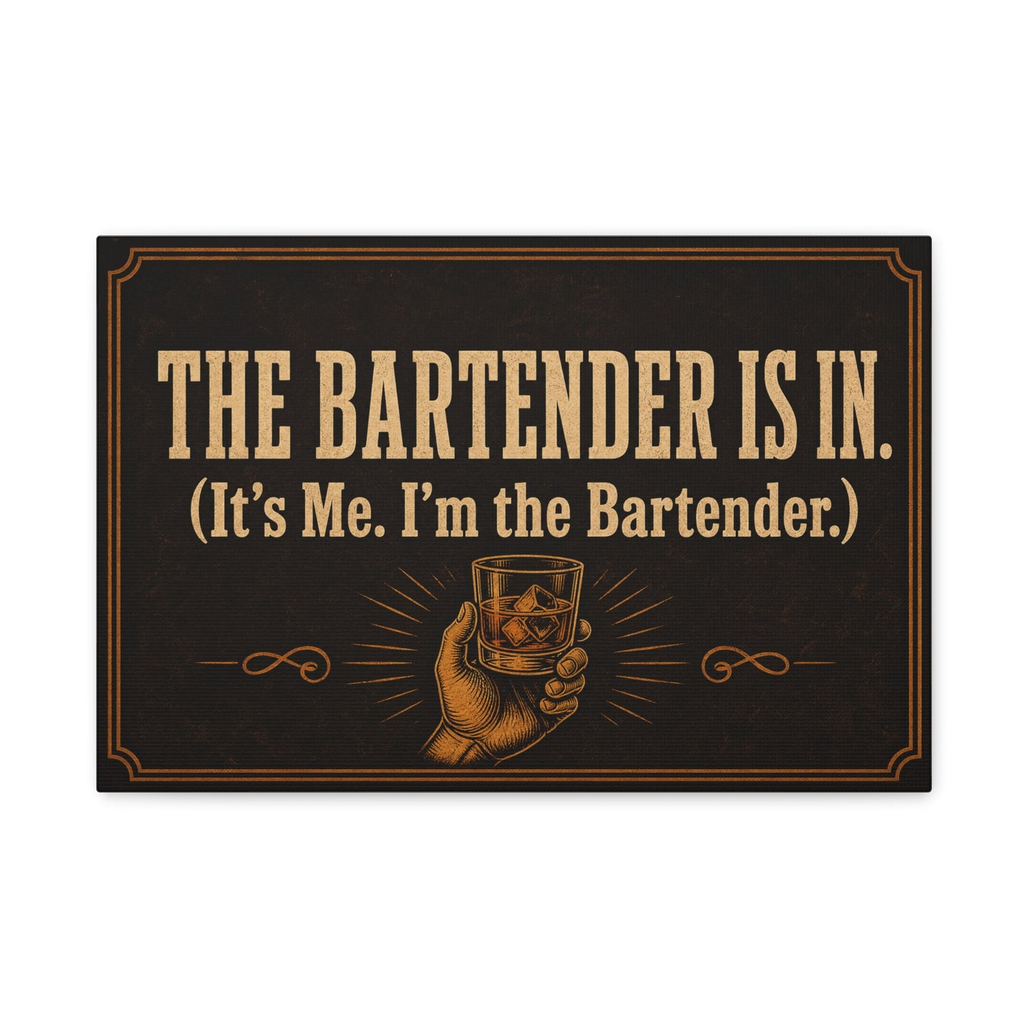"The Bartender Is In. (It's Me. I'm the Bartender.)" Canvas Wall Art - Vintage Bar Quote Decor, Rustic Typography Print, Speakeasy Style Wall Hanging, Lounge, Home Bar - Ready to Hang - HP Latex Print
