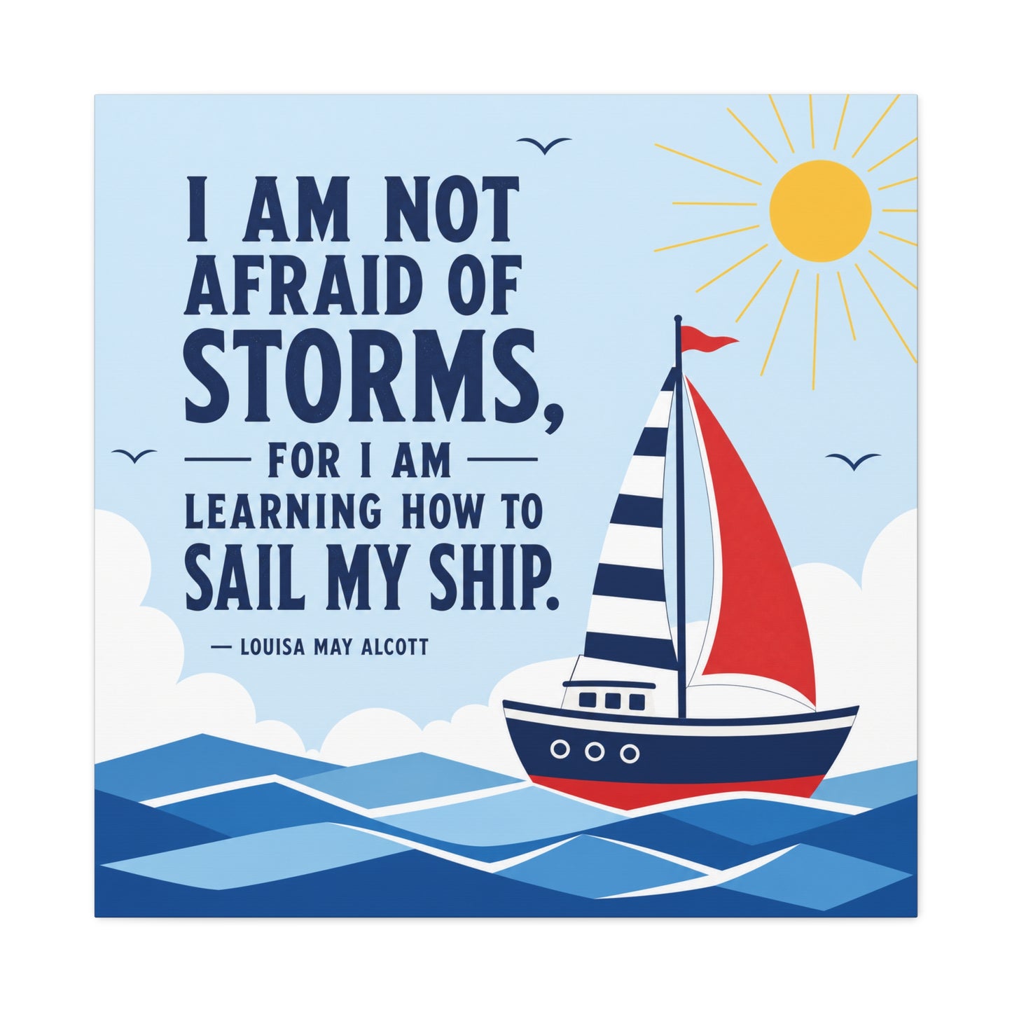 "I Am Not Afraid Of Storms, For I Am Learning How To Sail My Ship" Canvas Wall Art - Nautical Quote Sailboat Print, Coastal Typography Decor - Living Room Wall Decor - Bedroom Home Decoration