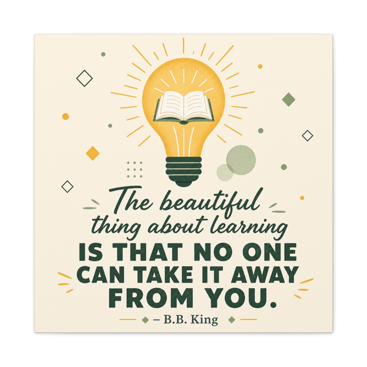 "The Beautiful Thing About Learning Is That No One Can Take It Away From You." Canvas Wall Art - Inspirational Quote Print, Classroom Decor, Teacher Office Wall Decor, Modern Typography