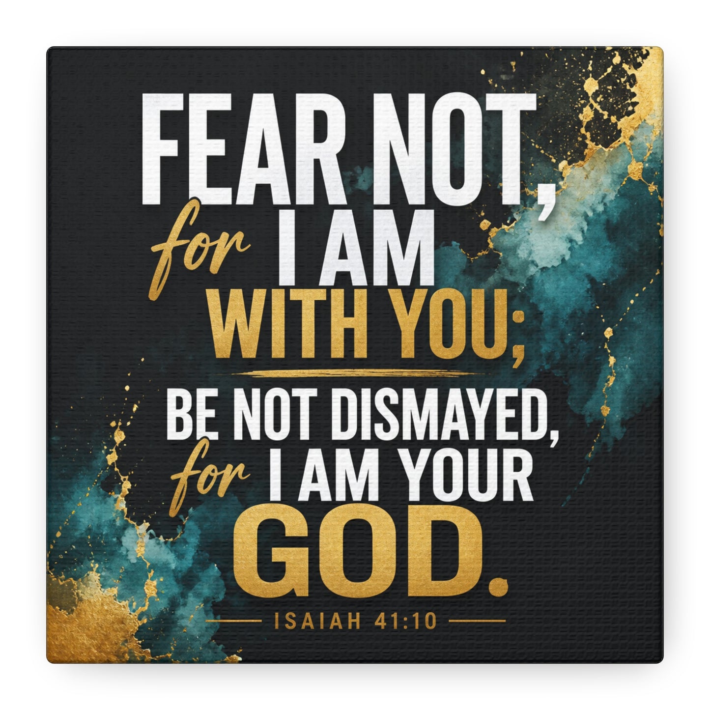 "Fear Not, For I Am With You, Be Not Dismayed, For I Am Your God. Isaiah 41:10" Christian Canvas Wall Art - Teal Gold Scripture Quote Print - Inspirational Bedroom Decor - Living Room Wall Decor