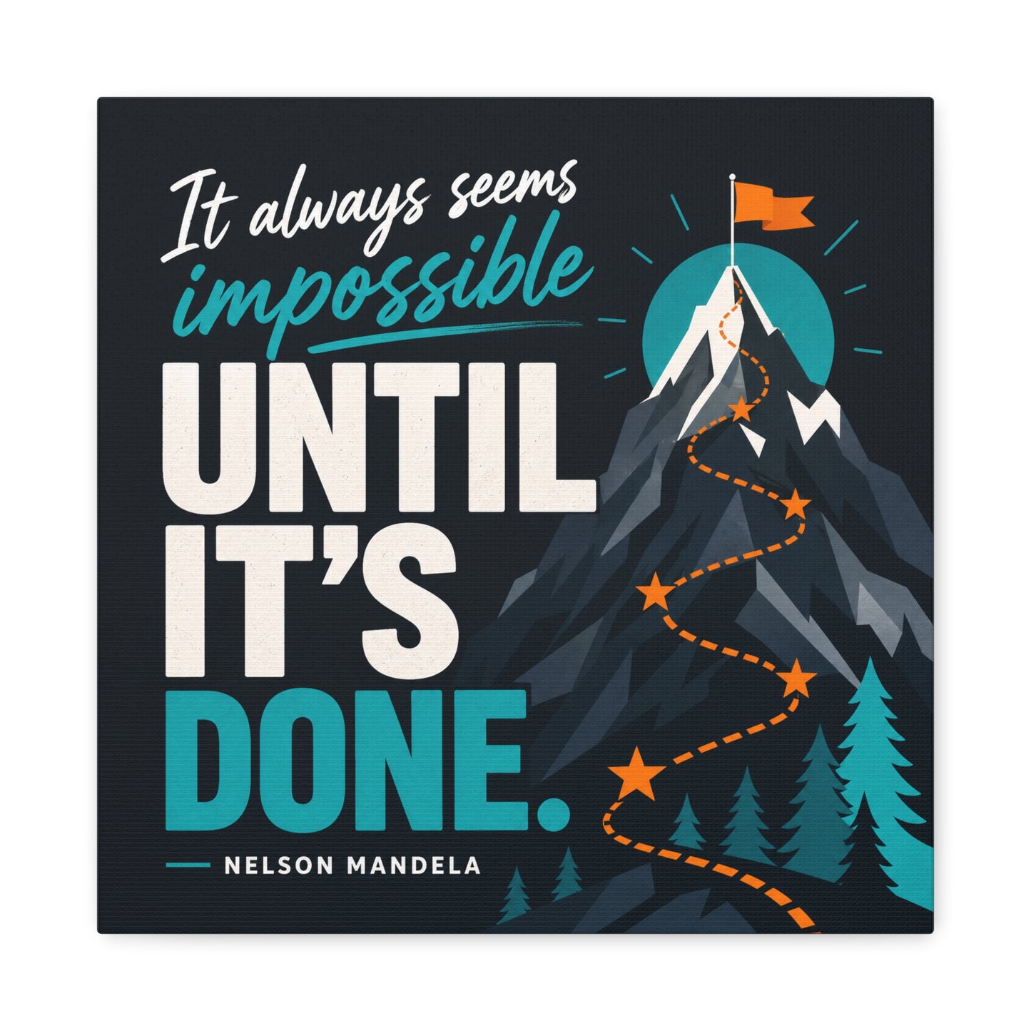 "It Always Seems Impossible Until It's Done" Motivational Canvas Wall Art - Mountain Quote Print, Teal And Orange Typography Decor - Modern Inspirational Living Room Office Wall Decor - Ready to Hang