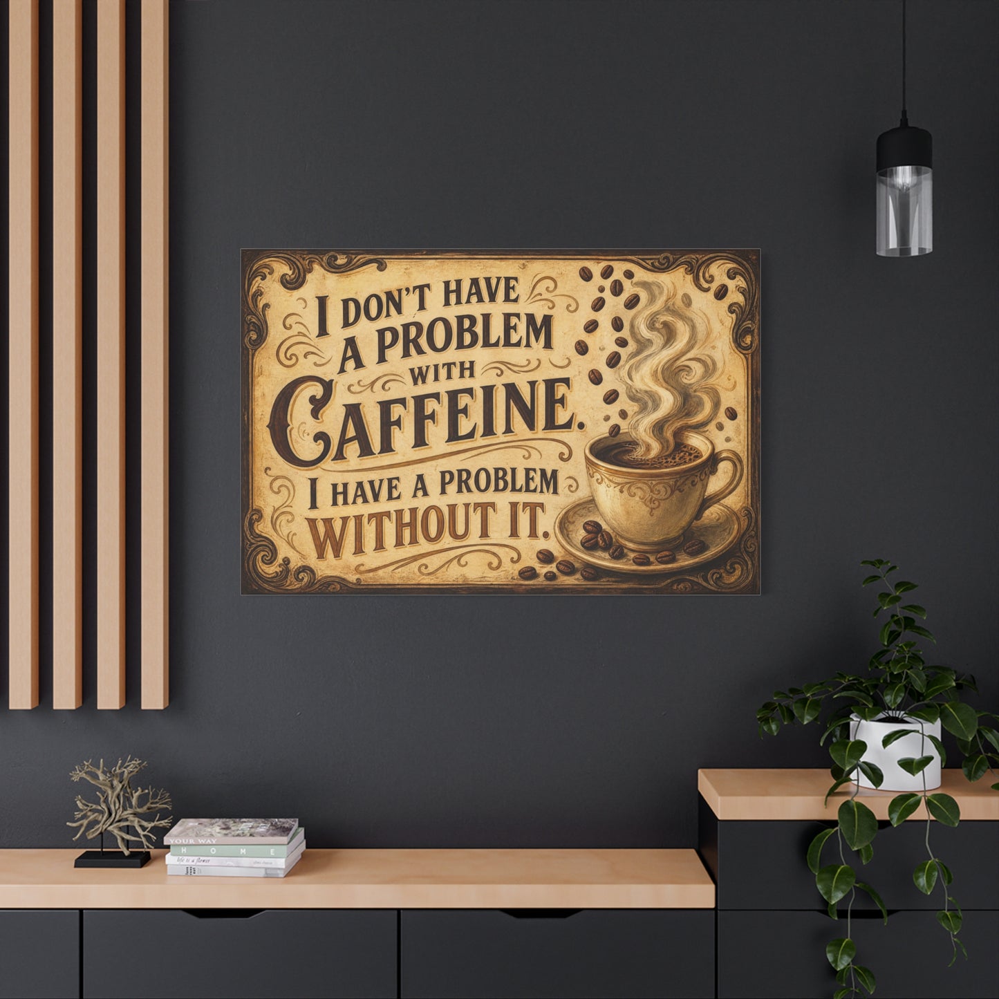 "I Don't Have A Problem With Caffeine. I Have A Problem Without It." Coffee Canvas Wall Art - Vintage Typography Decor, Rustic Cafe Style, Farmhouse Accent - Coffee Shop Decor - Cafe Wall Art