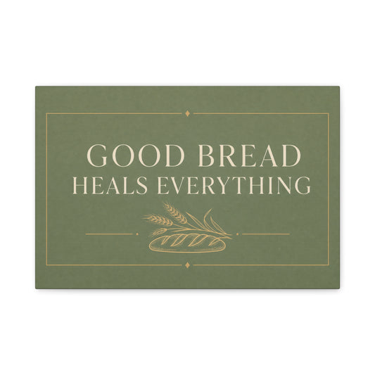 "Good Bread Heals Everything" Canvas Wall Art - Vintage Bread Quote Print, Sage Green Typography, Rustic Farmhouse Style - Ready to Hang - Deli Wall Decor - Sandwich Shop Sign - Diner Decor